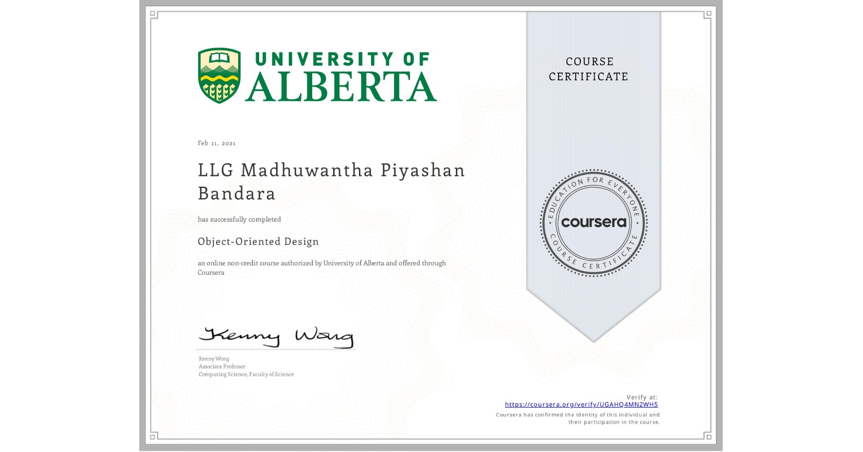 View certificate for LLG Madhuwantha Piyashan Bandara, Object-Oriented Design, an online non-credit course authorized by University of Alberta and offered through Coursera