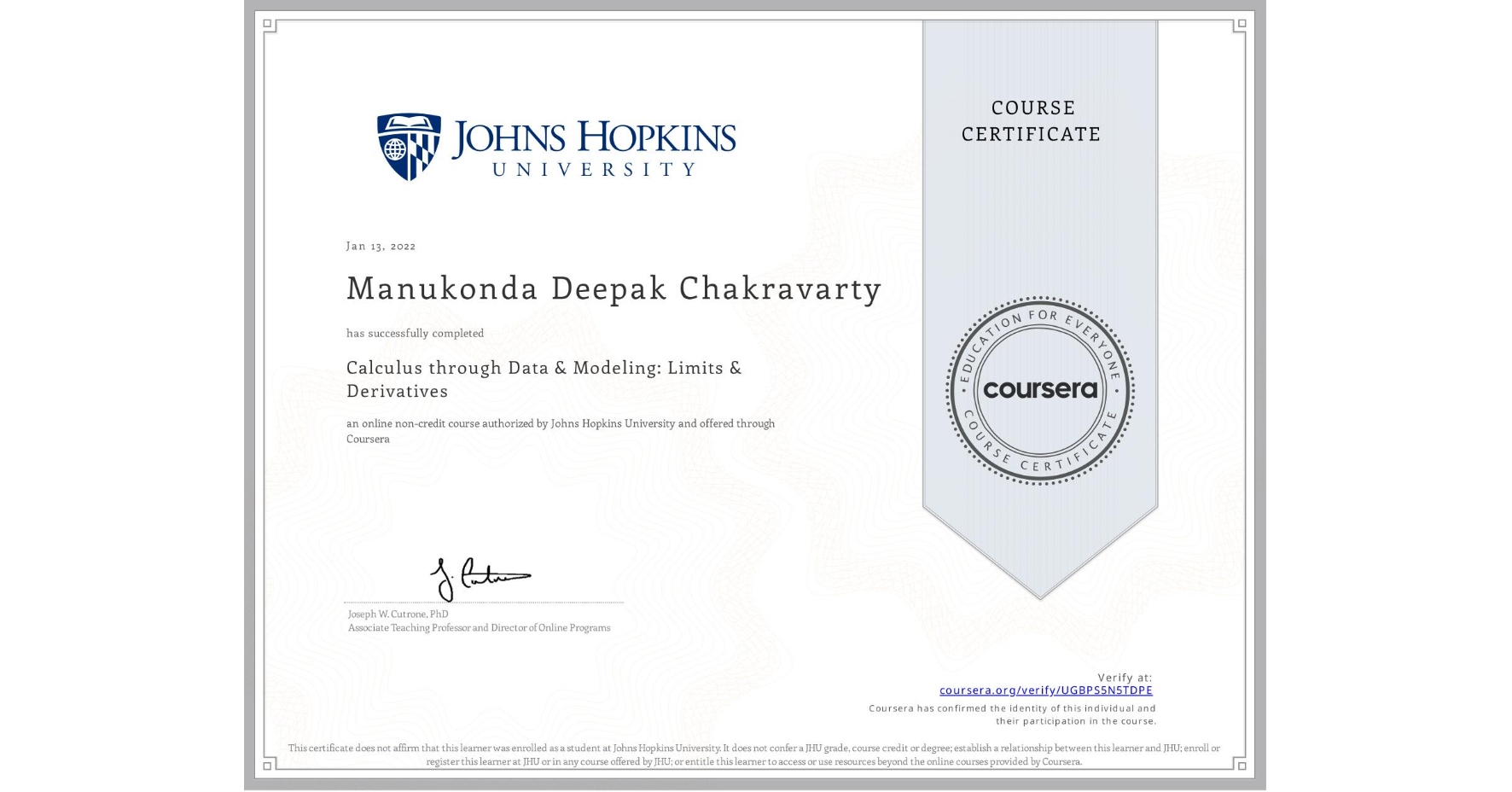 View certificate for Manukonda Deepak Chakravarty, Calculus through Data & Modeling: Limits & Derivatives, an online non-credit course authorized by Johns Hopkins University and offered through Coursera