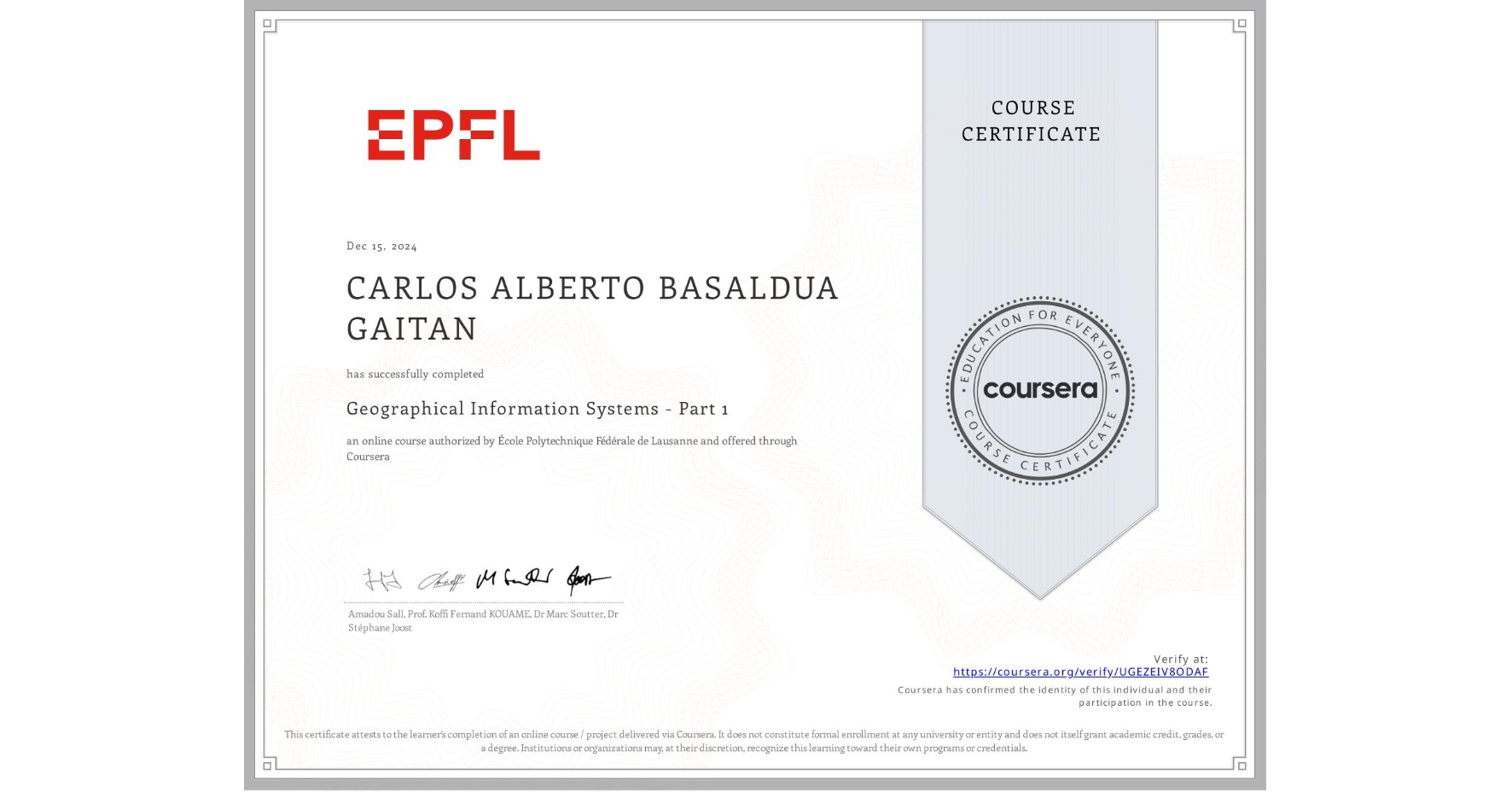 View certificate for CARLOS ALBERTO BASALDUA GAITAN, Geographical Information Systems - Part 1, an online non-credit course authorized by École Polytechnique Fédérale de Lausanne and offered through Coursera