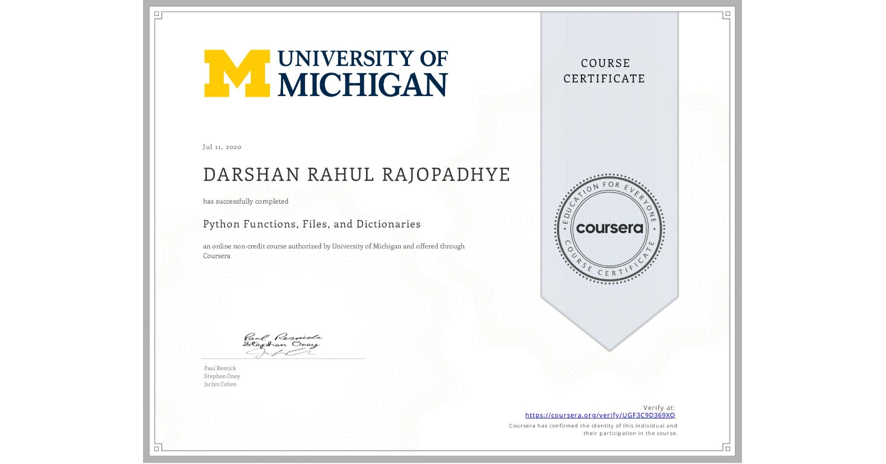View certificate for DARSHAN RAHUL RAJOPADHYE, Python Functions, Files, and Dictionaries, an online non-credit course authorized by University of Michigan and offered through Coursera
