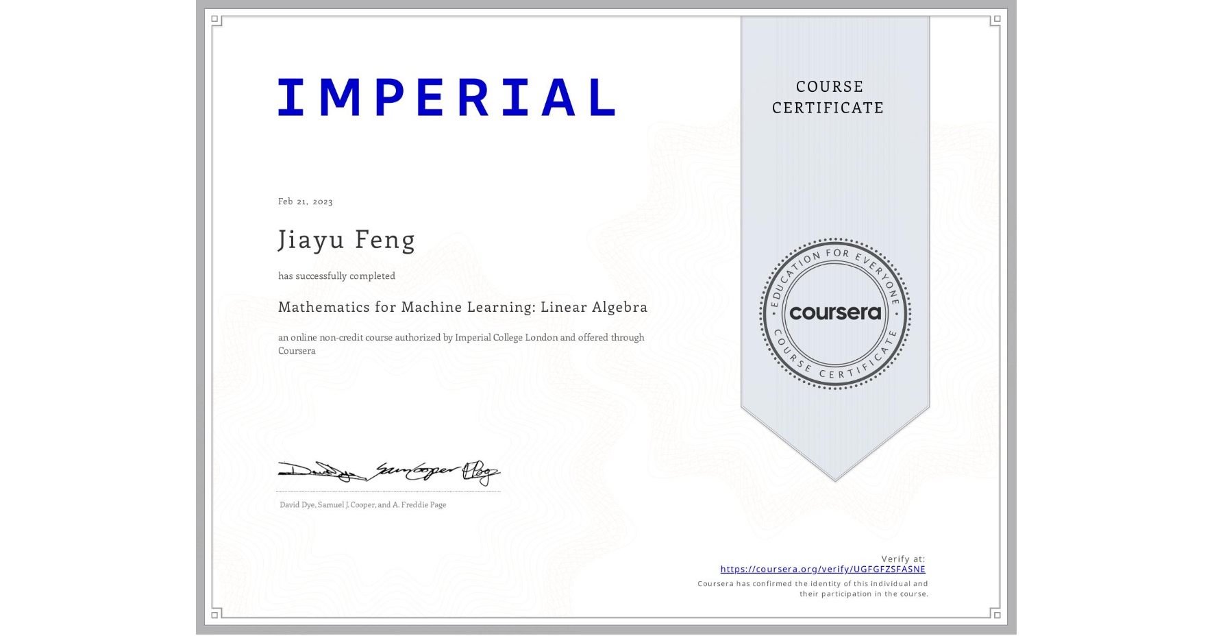 View certificate for Jiayu Feng, Mathematics for Machine Learning: Linear Algebra, an online non-credit course authorized by Imperial College London and offered through Coursera