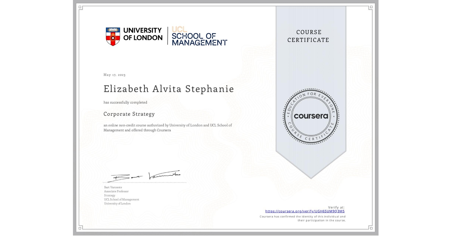 View certificate for Elizabeth Alvita Stephanie, Corporate Strategy , an online non-credit course authorized by University of London & UCL School of Management and offered through Coursera
