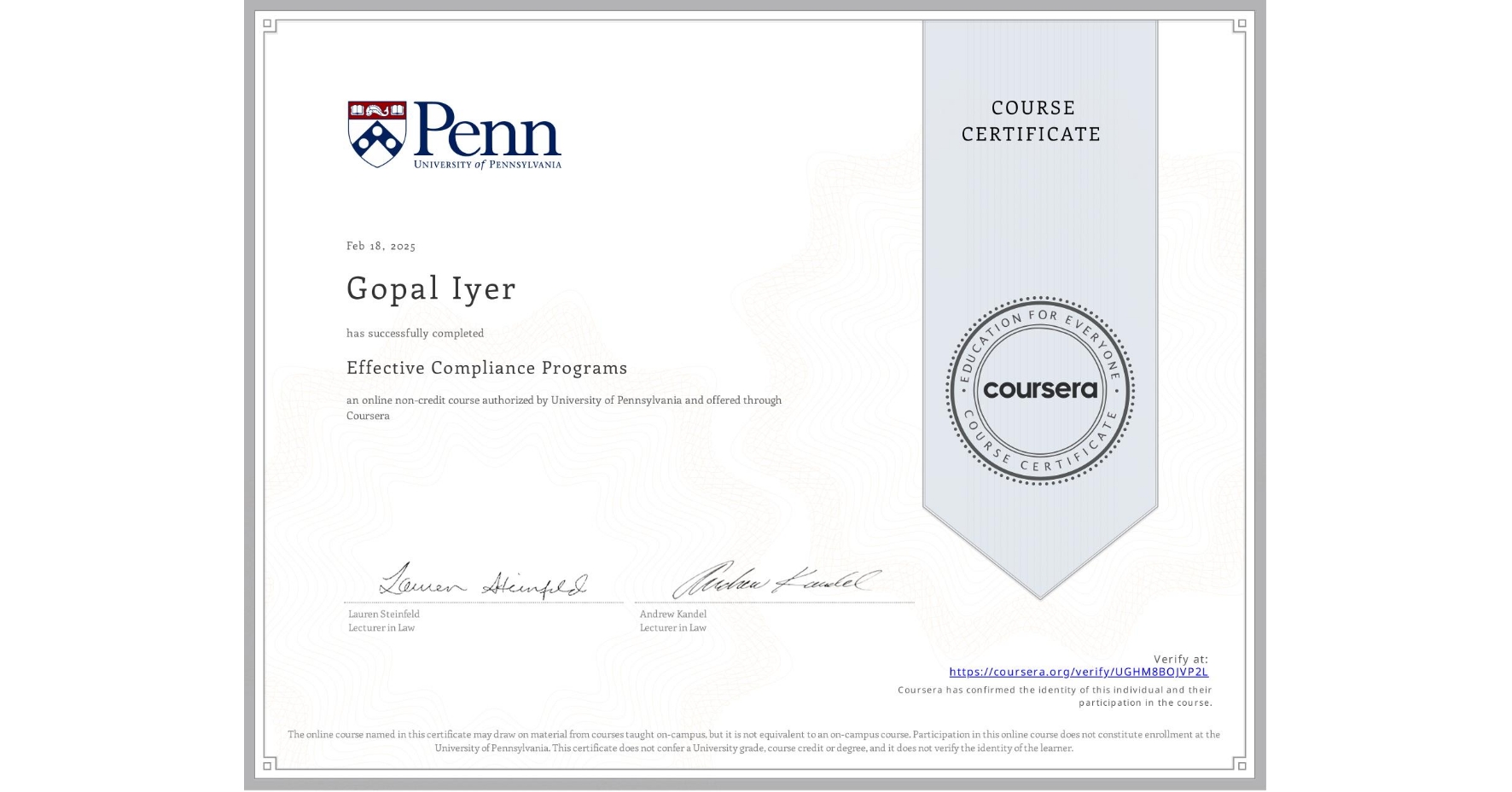 View certificate for Gopal Iyer, Effective Compliance Programs, an online non-credit course authorized by University of Pennsylvania and offered through Coursera