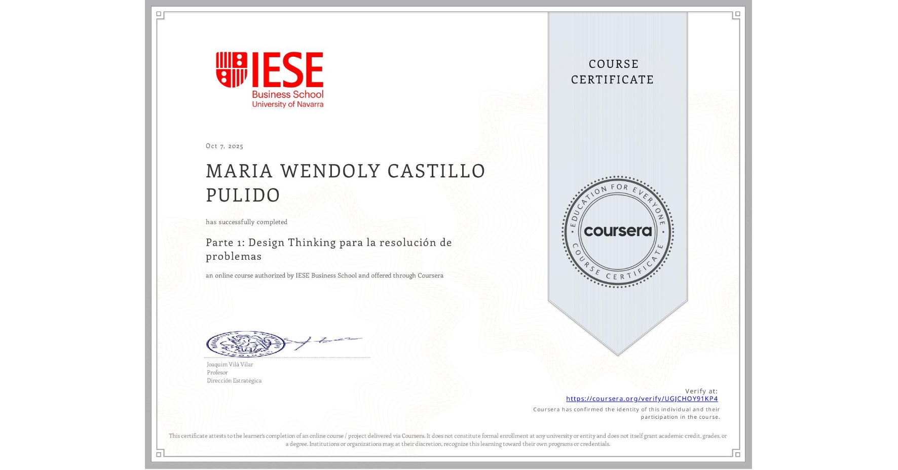 View certificate for MARIA WENDOLY CASTILLO PULIDO, Parte 1: Design Thinking para la resolución de problemas, an online non-credit course authorized by IESE Business School and offered through Coursera