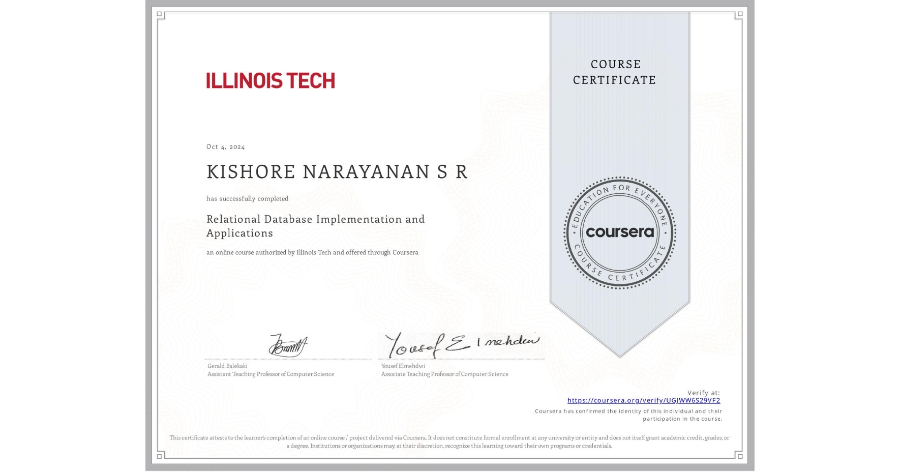 View certificate for KISHORE NARAYANAN S R, Relational Database Implementation and Applications, an online non-credit course authorized by Illinois Tech and offered through Coursera