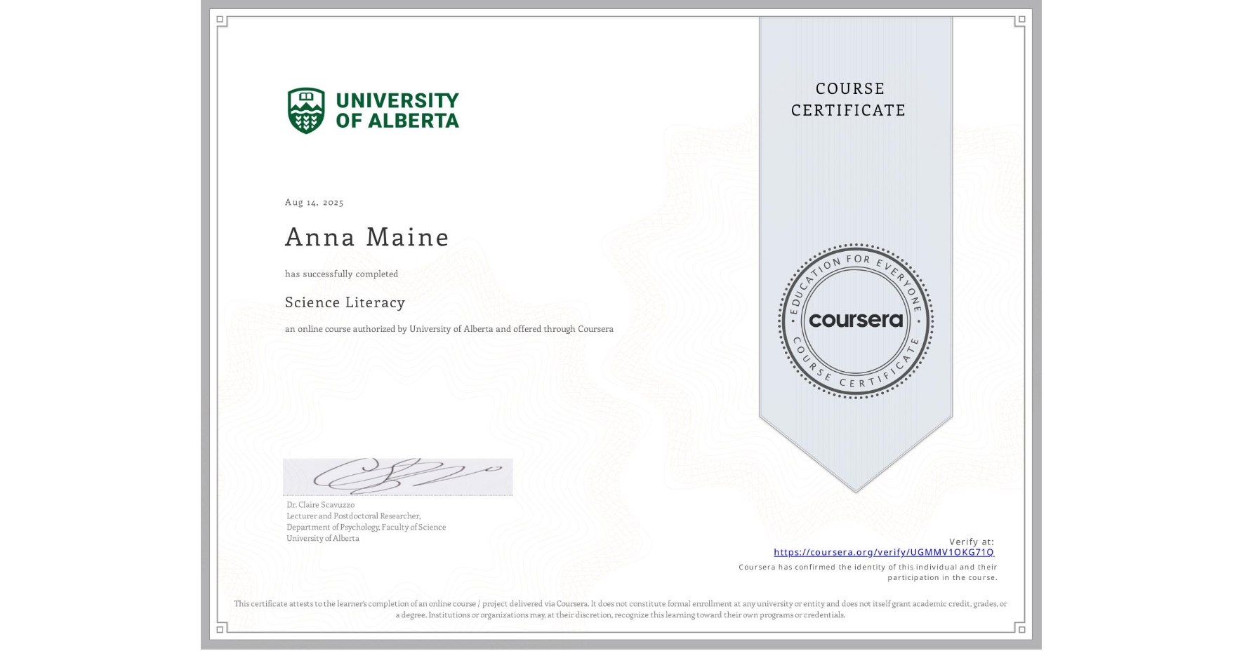 View certificate for Anna Maine, Science Literacy , an online non-credit course authorized by University of Alberta and offered through Coursera
