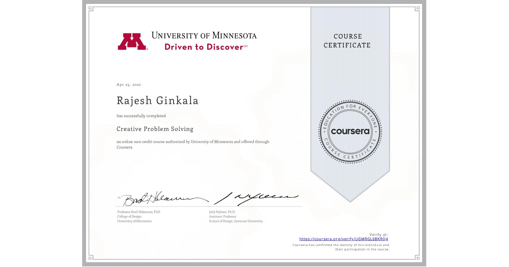 View certificate for Rajesh Ginkala, Creative Problem Solving, an online non-credit course authorized by University of Minnesota and offered through Coursera