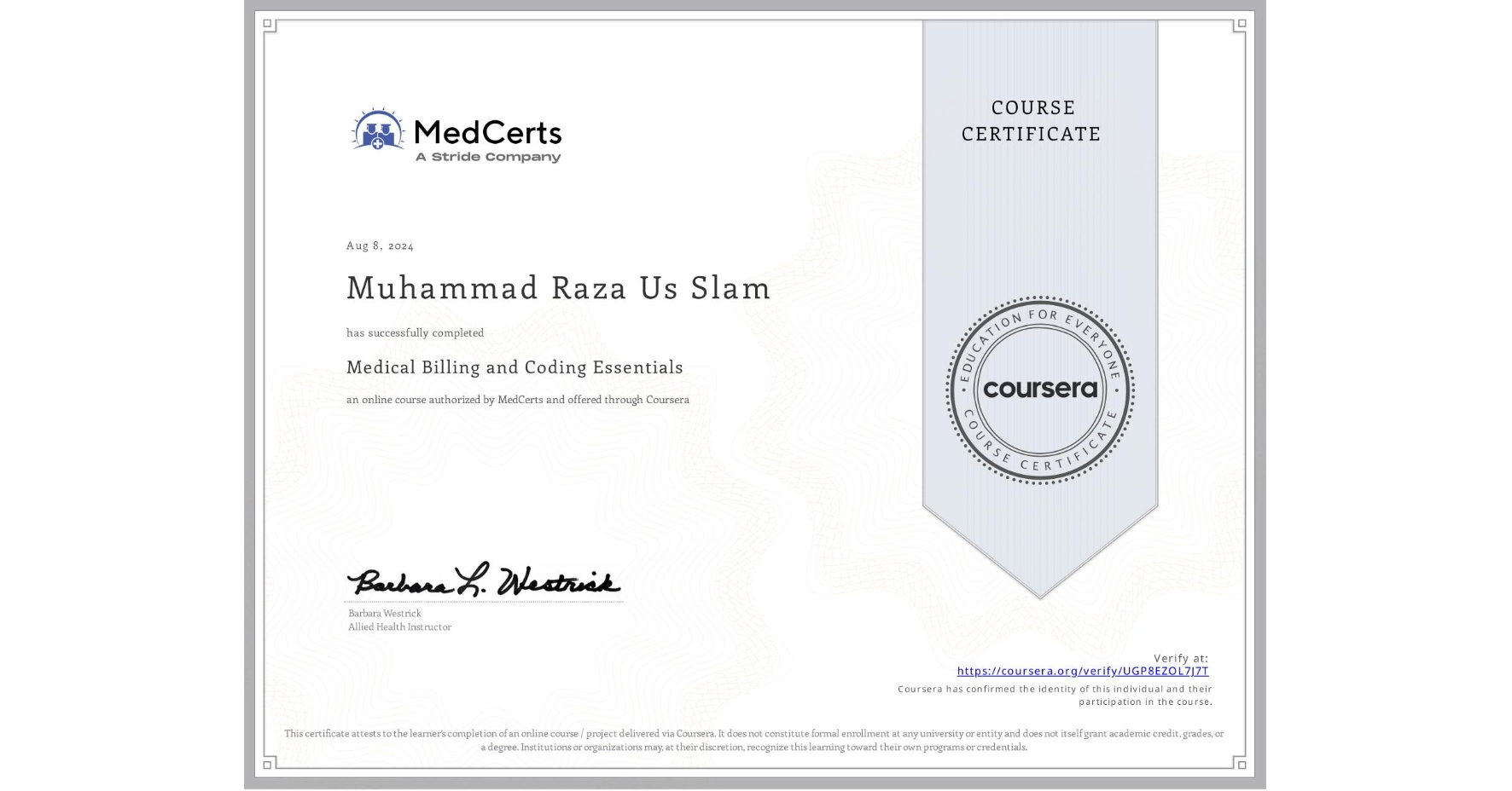 View certificate for Muhammad Raza Us Slam , Medical Billing and Coding Essentials, an online non-credit course authorized by MedCerts and offered through Coursera