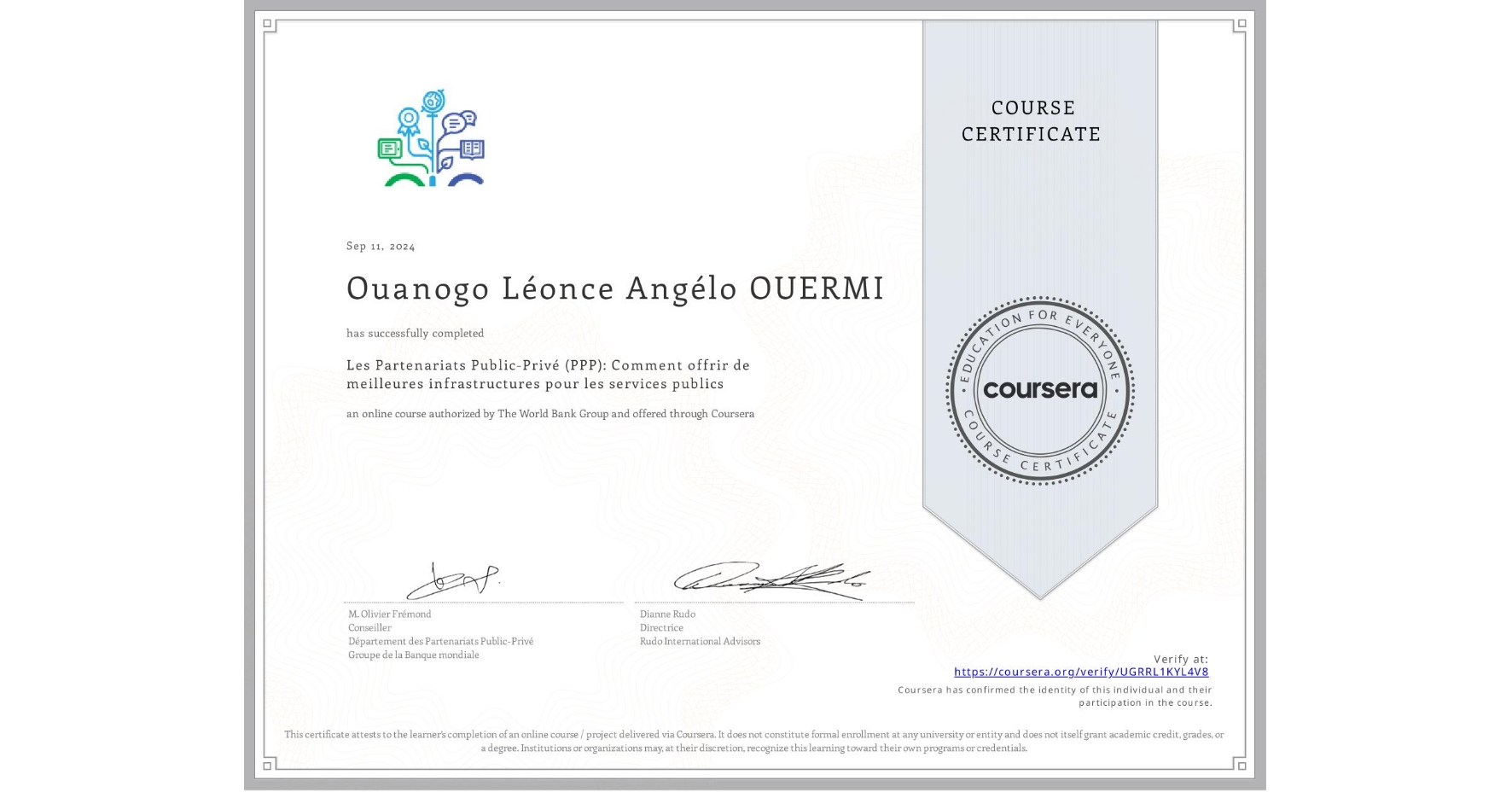 View certificate for Ouanogo Léonce Angélo OUERMI, Les Partenariats Public-Privé (PPP): Comment offrir de meilleures infrastructures pour les services publics, an online non-credit course authorized by The World Bank Group and offered through Coursera