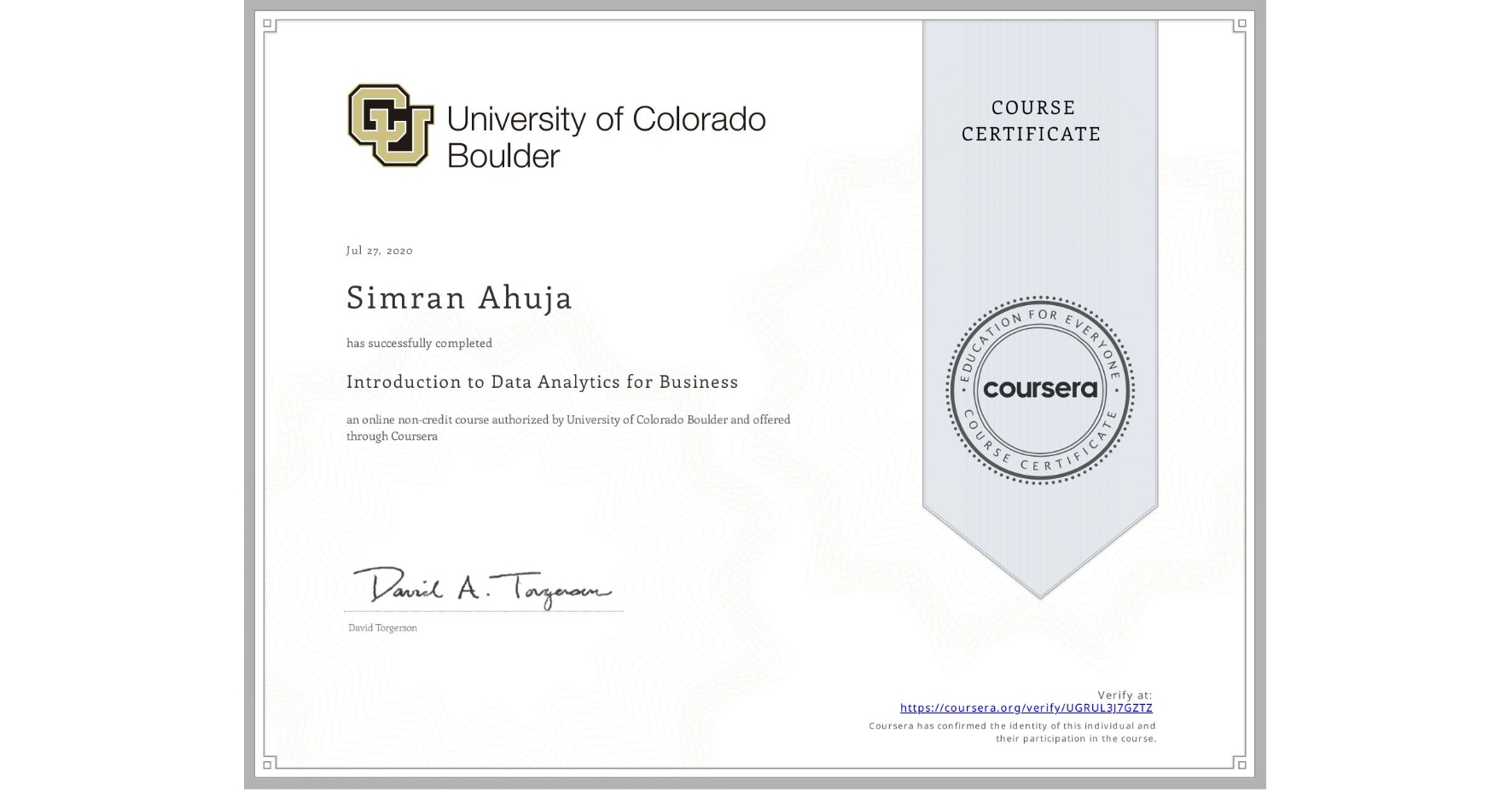 View certificate for Simran Ahuja, Introduction to Data Analytics for Business, an online non-credit course authorized by University of Colorado Boulder and offered through Coursera