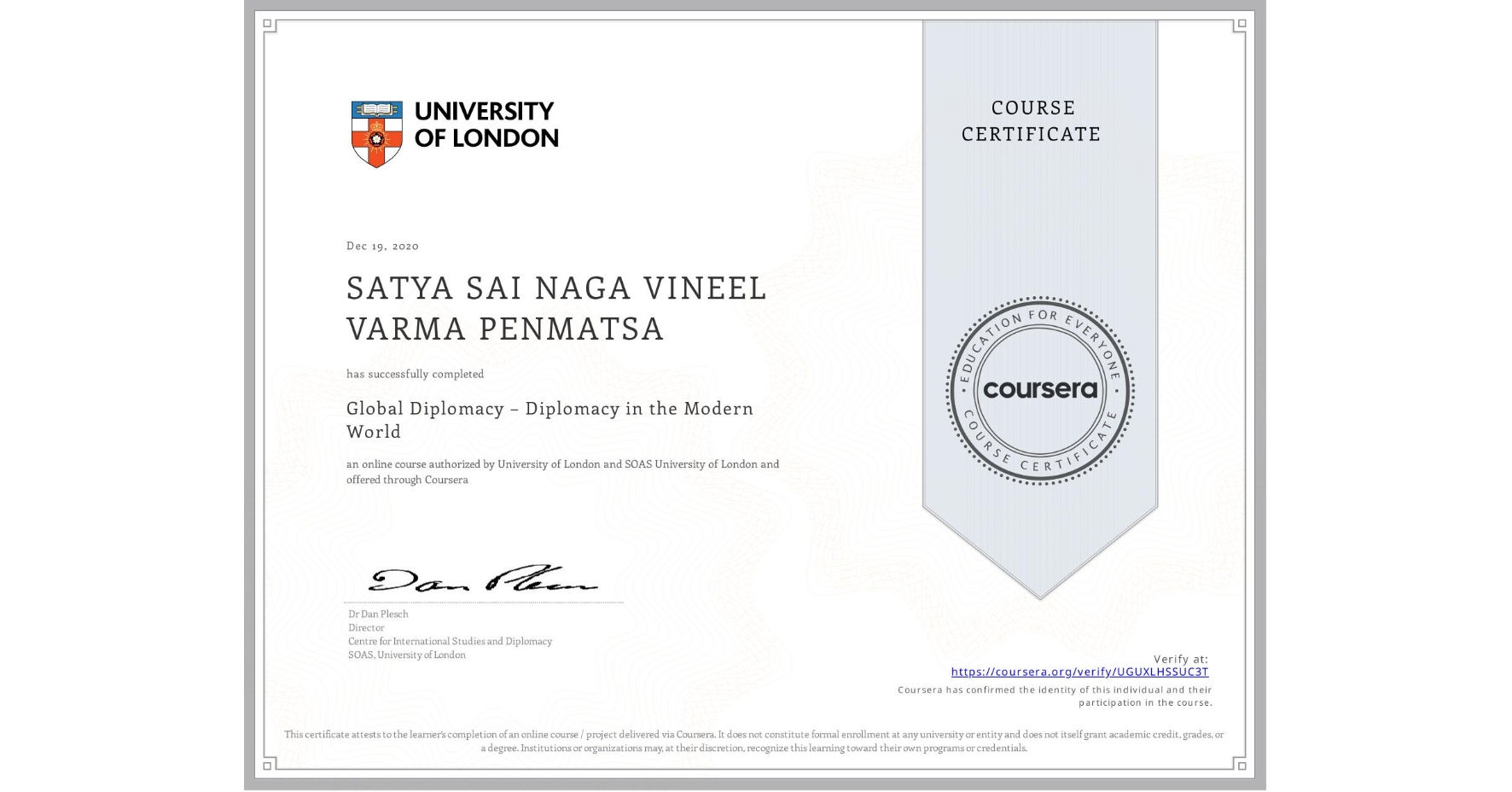 View certificate for SATYA SAI NAGA VINEEL VARMA PENMATSA, Global Diplomacy – Diplomacy in the Modern World, an online non-credit course authorized by University of London & SOAS University of London and offered through Coursera