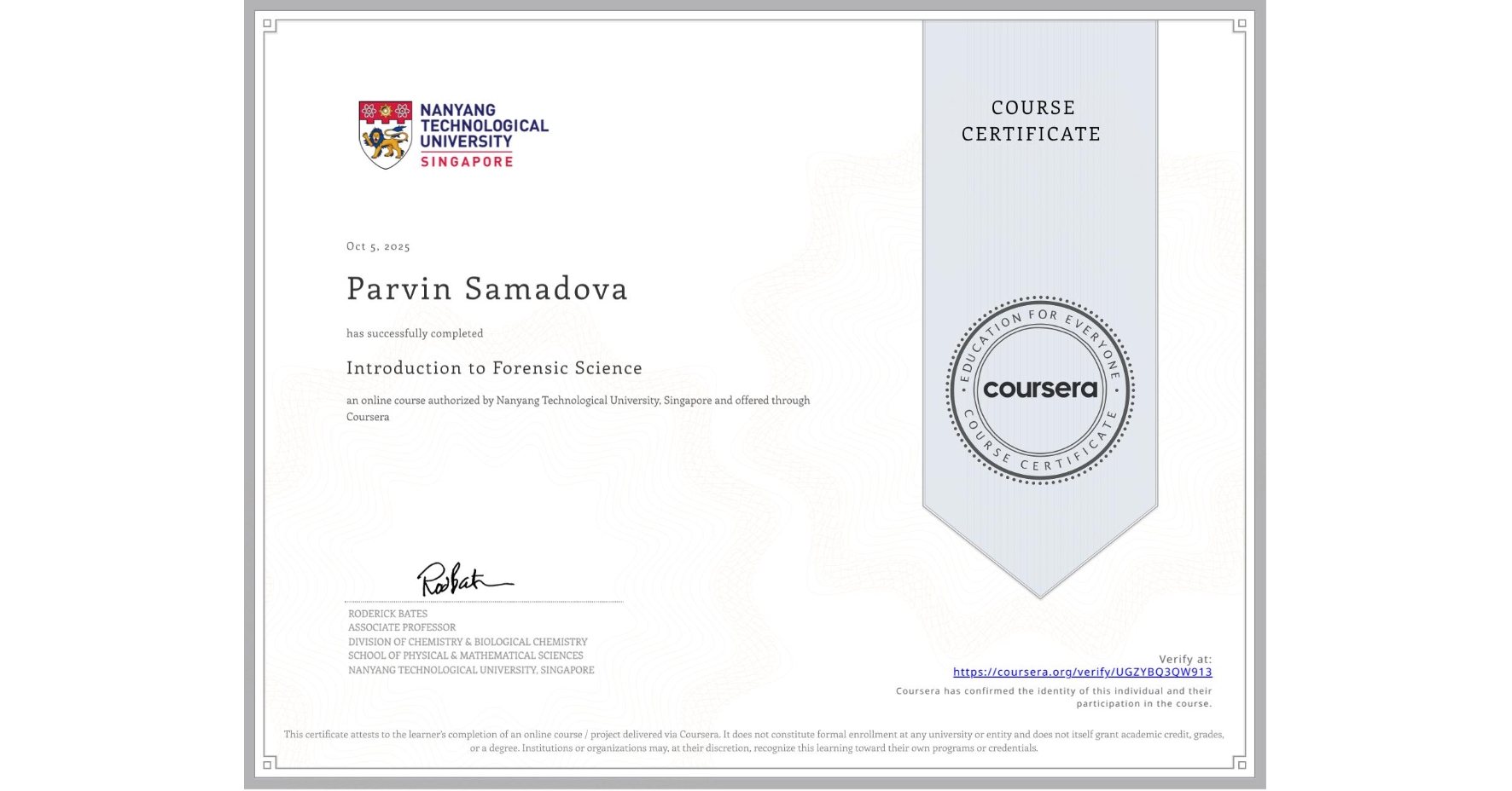 View certificate for Parvin Samadova, Introduction to Forensic Science, an online non-credit course authorized by Nanyang Technological University, Singapore and offered through Coursera