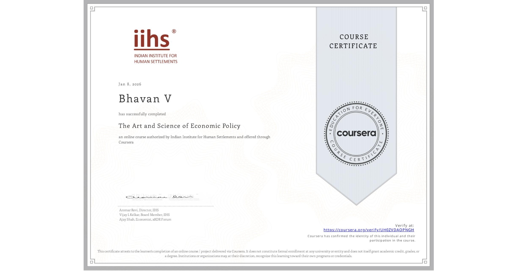 View certificate for Bhavan V, The Art and Science of Economic Policy, an online non-credit course authorized by Indian Institute for Human Settlements and offered through Coursera