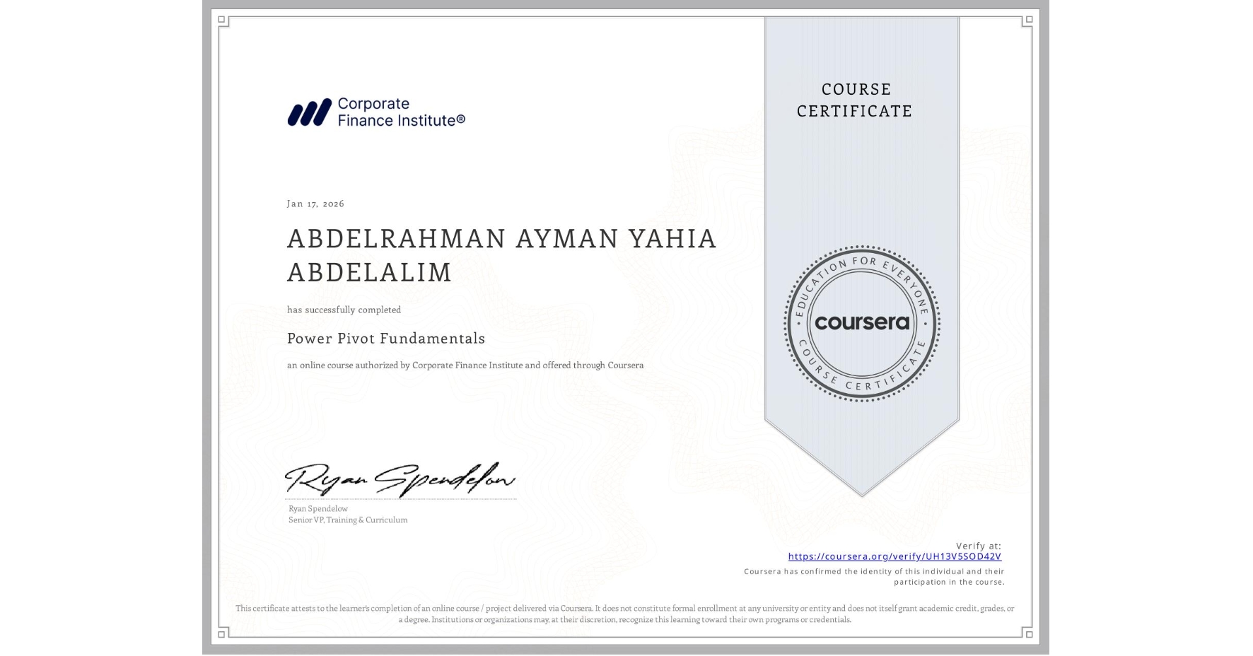 View certificate for ABDELRAHMAN AYMAN YAHIA ABDELALIM, Power Pivot Fundamentals, an online non-credit course authorized by Corporate Finance Institute and offered through Coursera