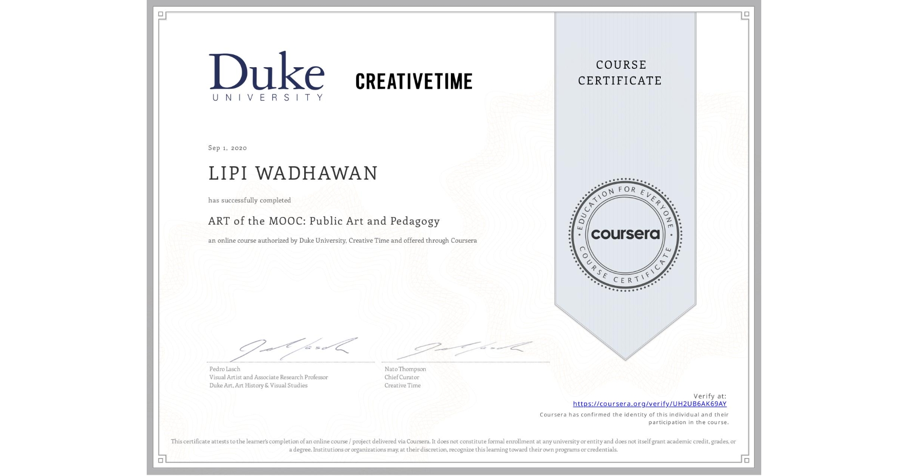 View certificate for LIPI WADHAWAN, ART of the MOOC: Public Art and Pedagogy, an online non-credit course authorized by Duke University & Creative Time and offered through Coursera