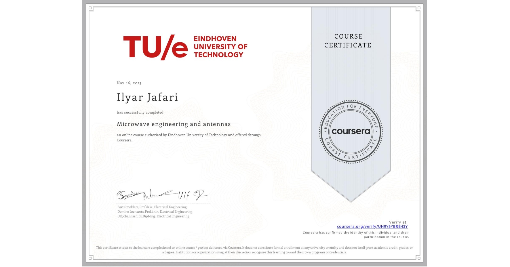 View certificate for Ilyar Jafari, Microwave engineering and antennas, an online non-credit course authorized by Eindhoven University of Technology and offered through Coursera
