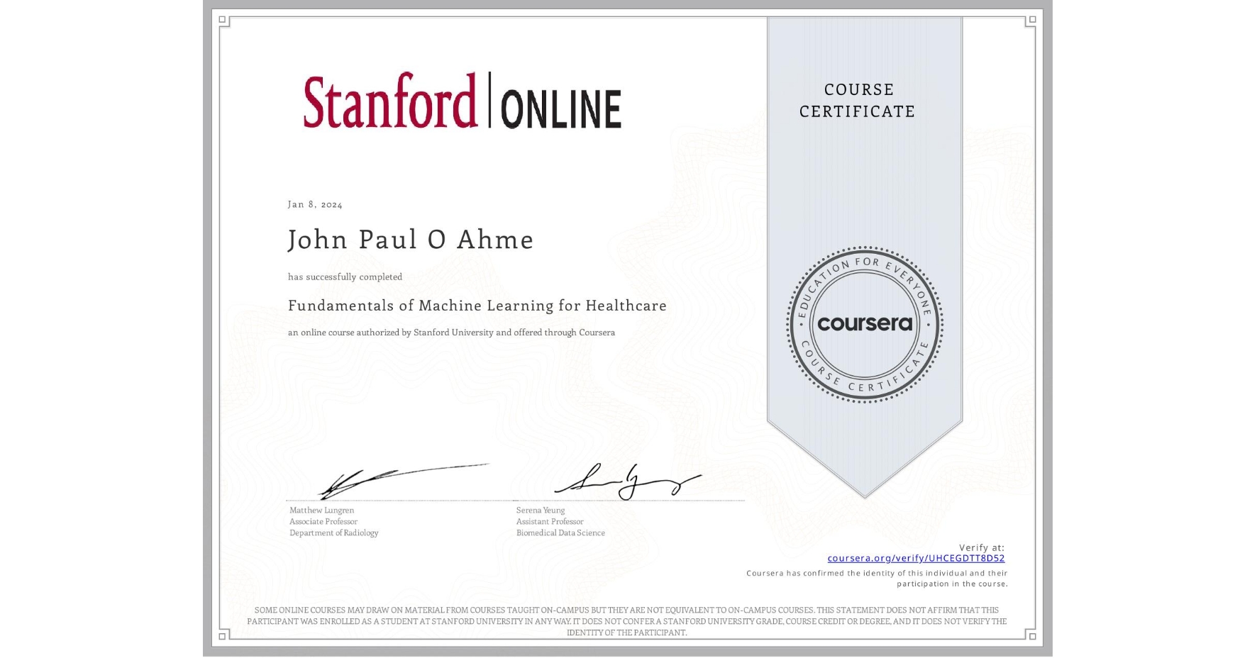 View certificate for John Paul O Ahme, Fundamentals of Machine Learning for Healthcare, an online non-credit course authorized by Stanford University and offered through Coursera