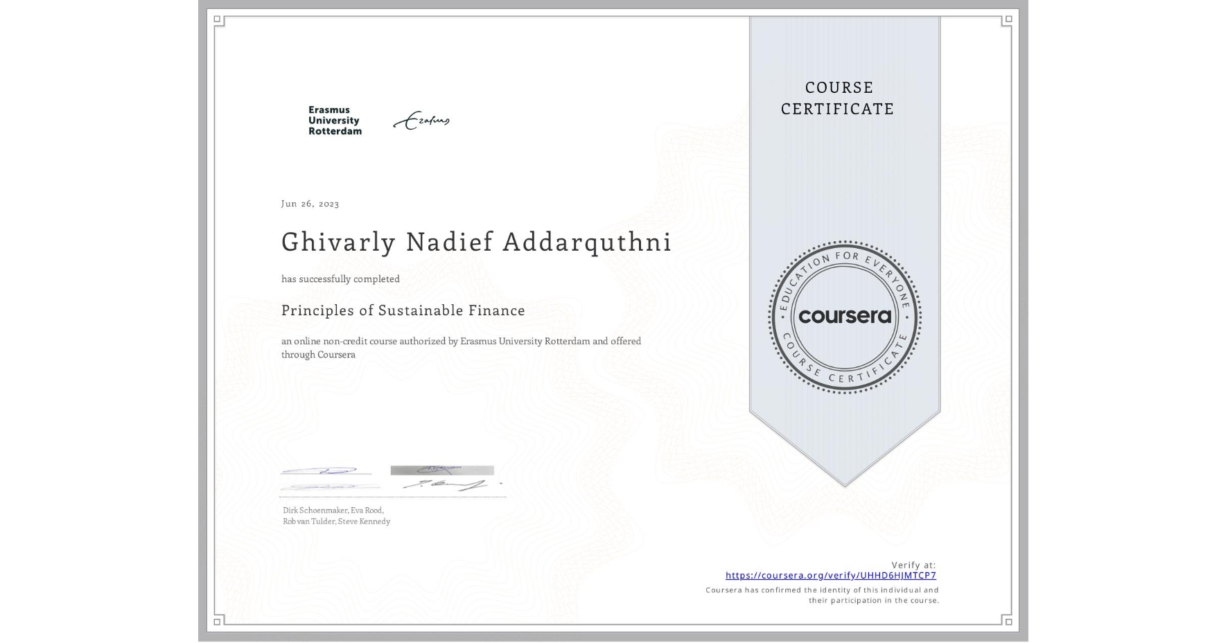 View certificate for Ghivarly Nadief Addarquthni, Principles of Sustainable Finance , an online non-credit course authorized by Erasmus University Rotterdam and offered through Coursera