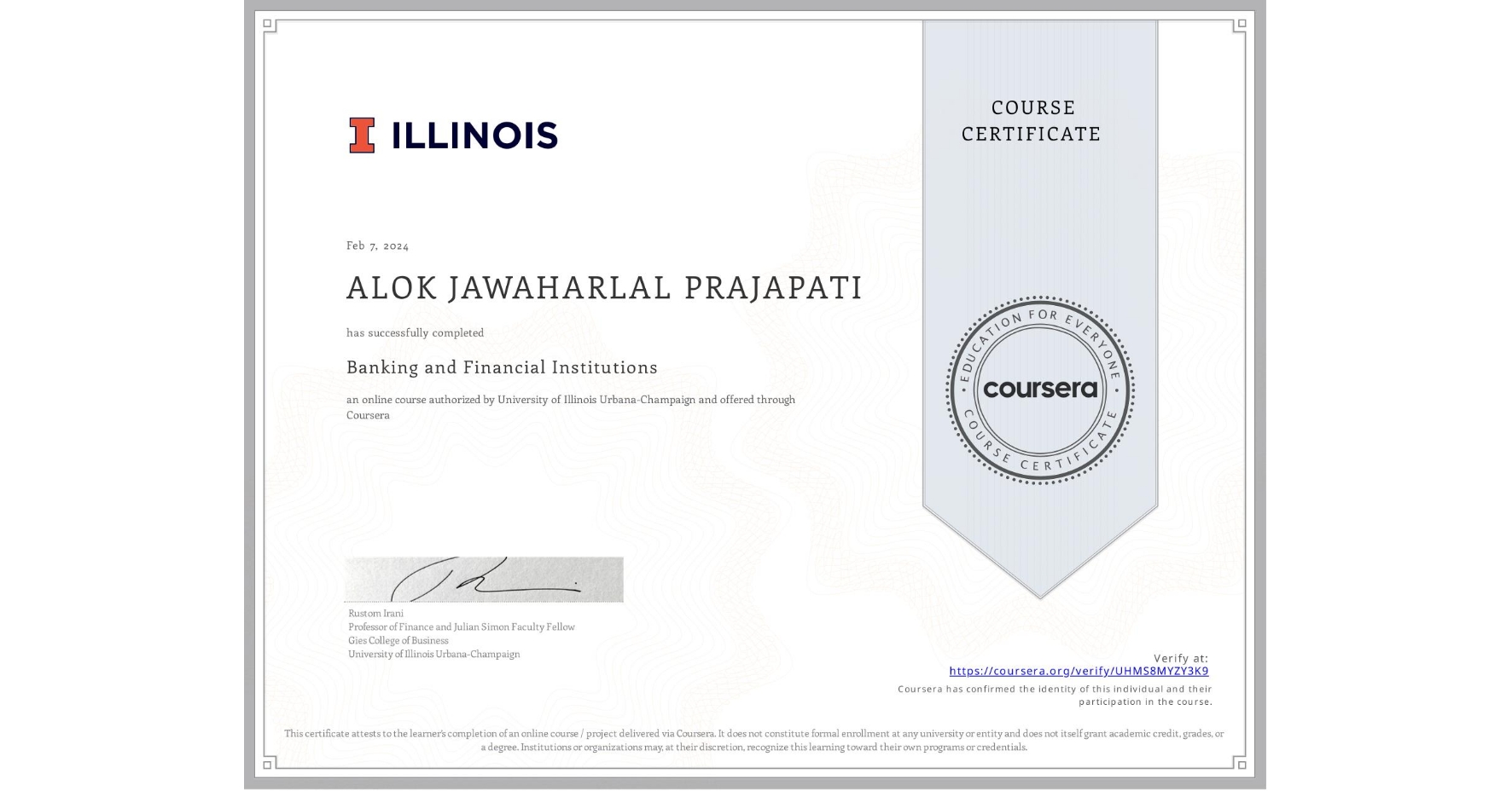 View certificate for ALOK JAWAHARLAL PRAJAPATI, Banking and Financial Institutions, an online non-credit course authorized by University of Illinois Urbana-Champaign and offered through Coursera