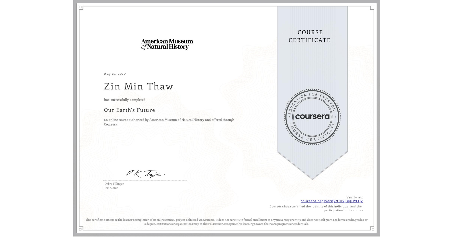 View certificate for Zin Min Thaw, Our Earth's Future, an online non-credit course authorized by American Museum of Natural History and offered through Coursera