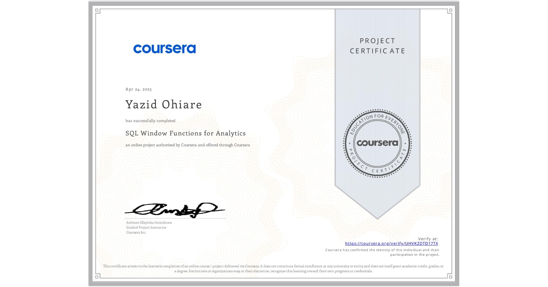 View certificate for Yazid Ohiare, SQL Window Functions for Analytics, an online non-credit course authorized by Coursera and offered through Coursera