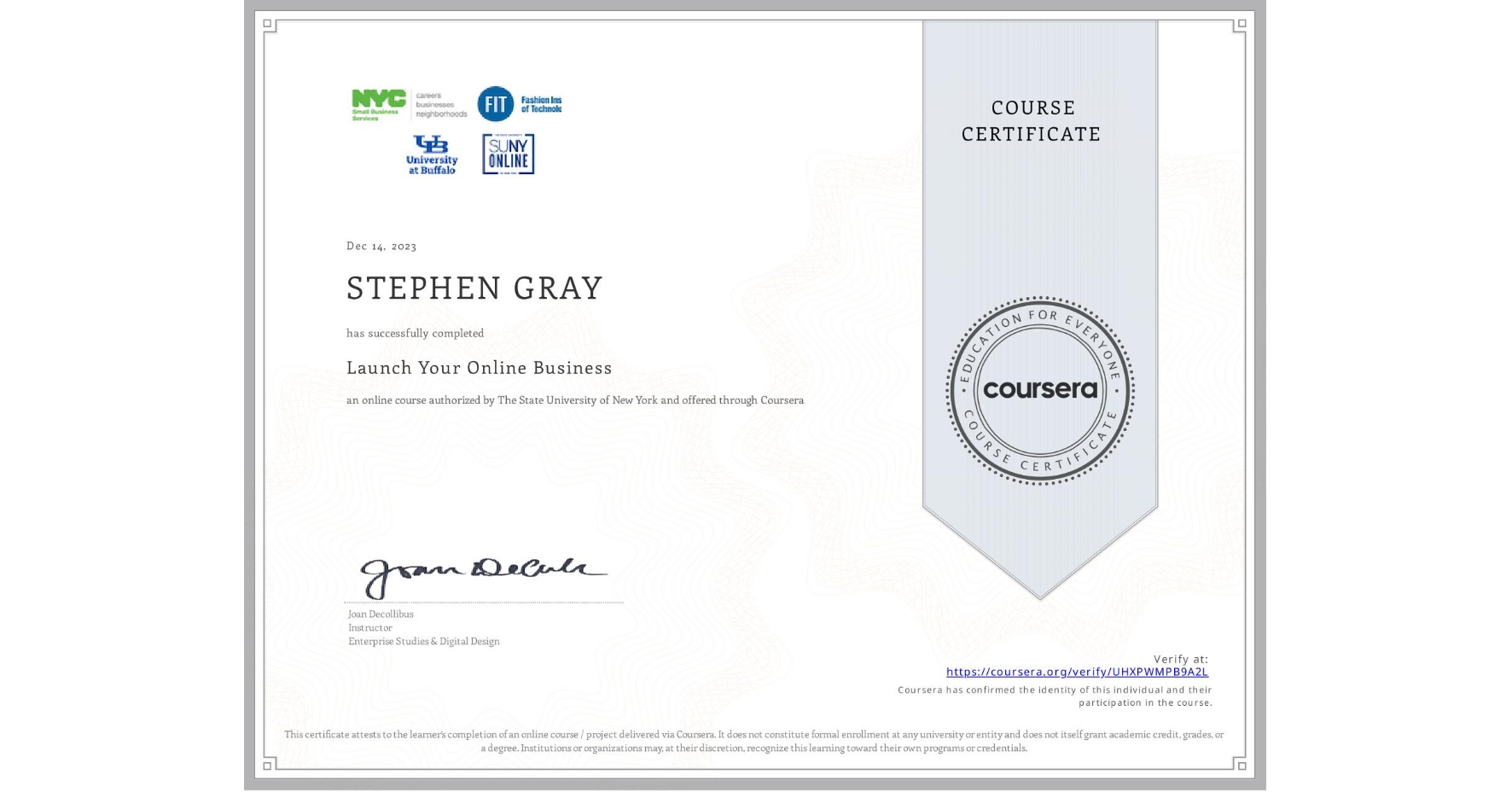 View certificate for STEPHEN GRAY, Launch Your Online Business, an online non-credit course authorized by The State University of New York and offered through Coursera