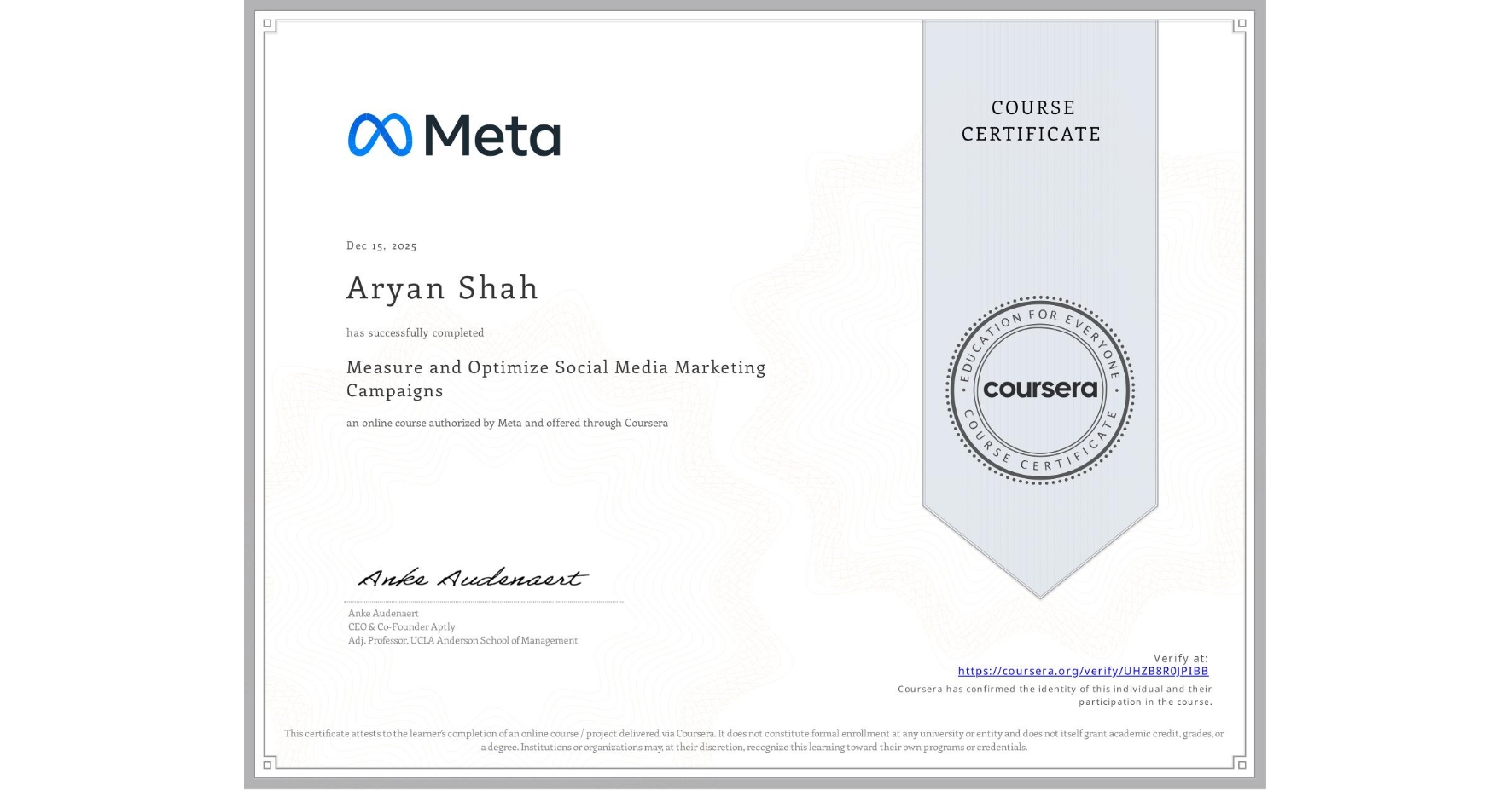 View certificate for Aryan Shah, Measure and Optimize Social Media Marketing Campaigns, an online non-credit course authorized by Meta and offered through Coursera