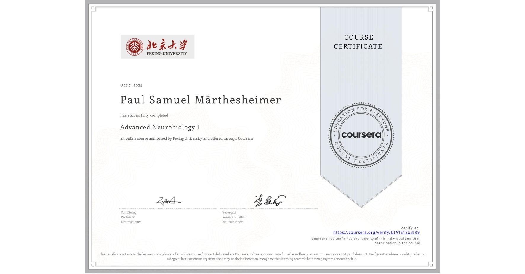 View certificate for Paul Samuel Märthesheimer, Advanced Neurobiology I, an online non-credit course authorized by Peking University and offered through Coursera