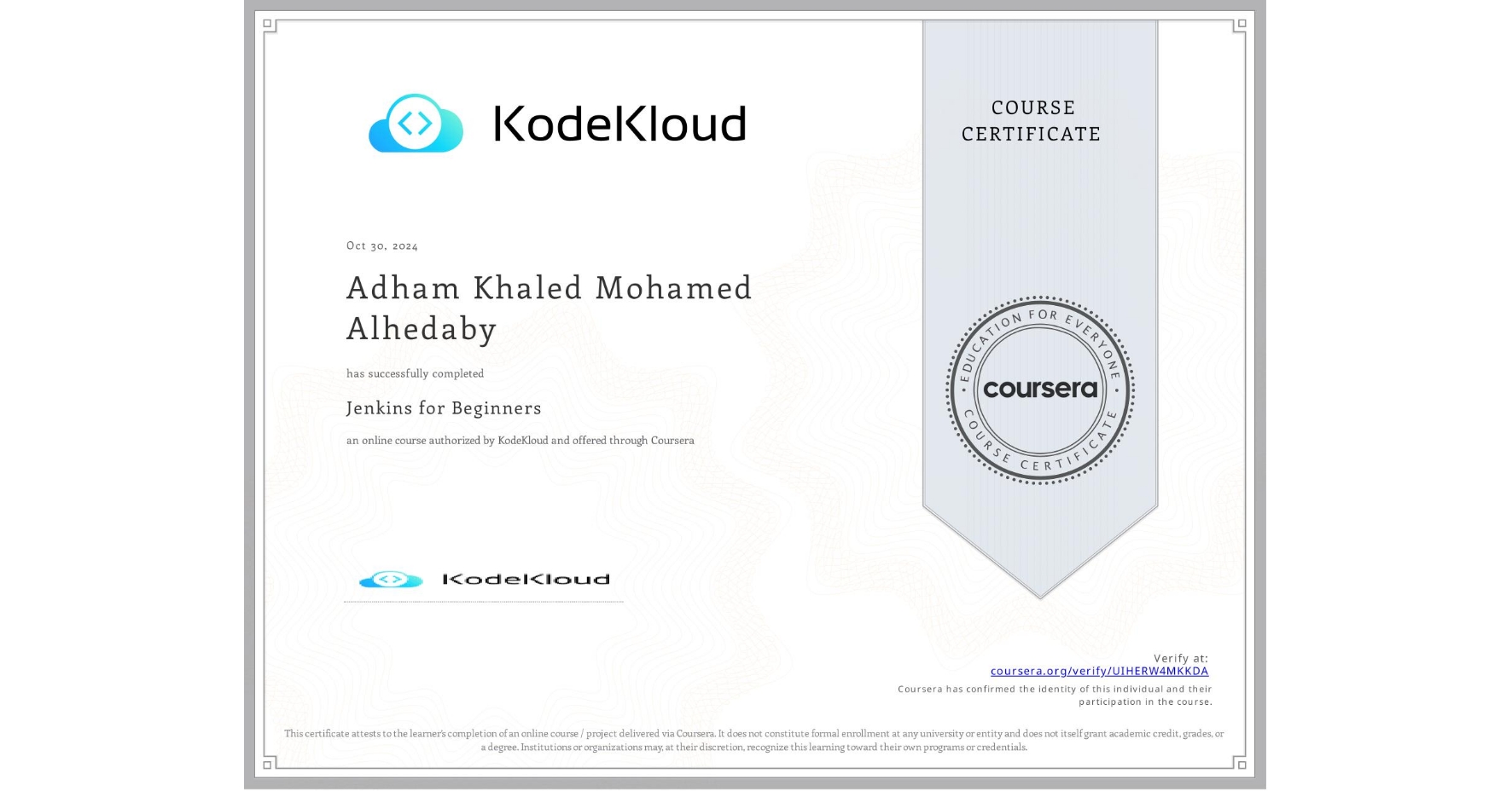 View certificate for Adham Khaled Mohamed Alhedaby, Jenkins for Beginners, an online non-credit course authorized by KodeKloud and offered through Coursera
