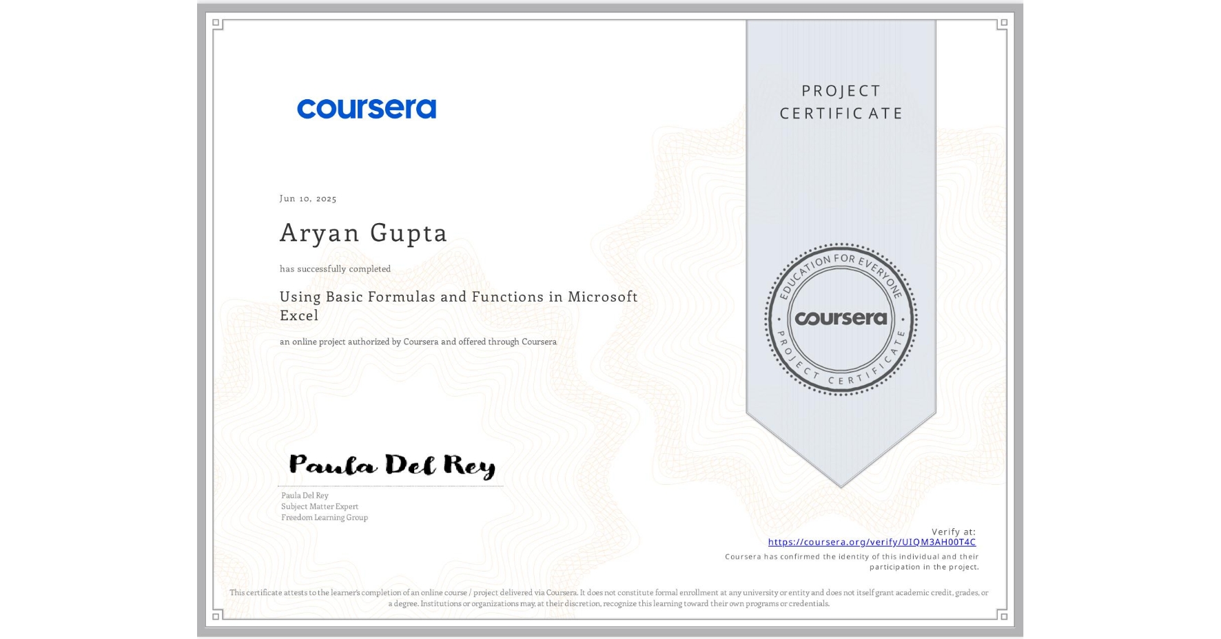 View certificate for Aryan Gupta, Using Basic Formulas and Functions in Microsoft Excel, an online non-credit course authorized by Coursera and offered through Coursera