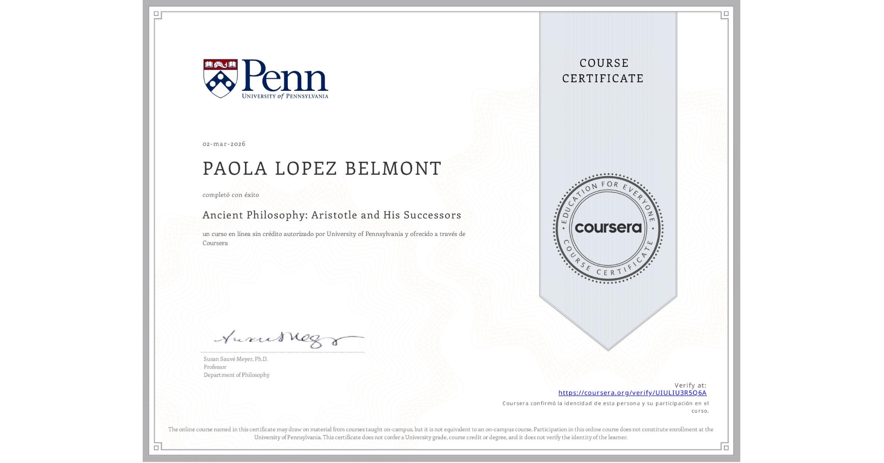 View certificate for PAOLA LOPEZ BELMONT, Ancient Philosophy: Aristotle and His Successors, an online non-credit course authorized by University of Pennsylvania and offered through Coursera
