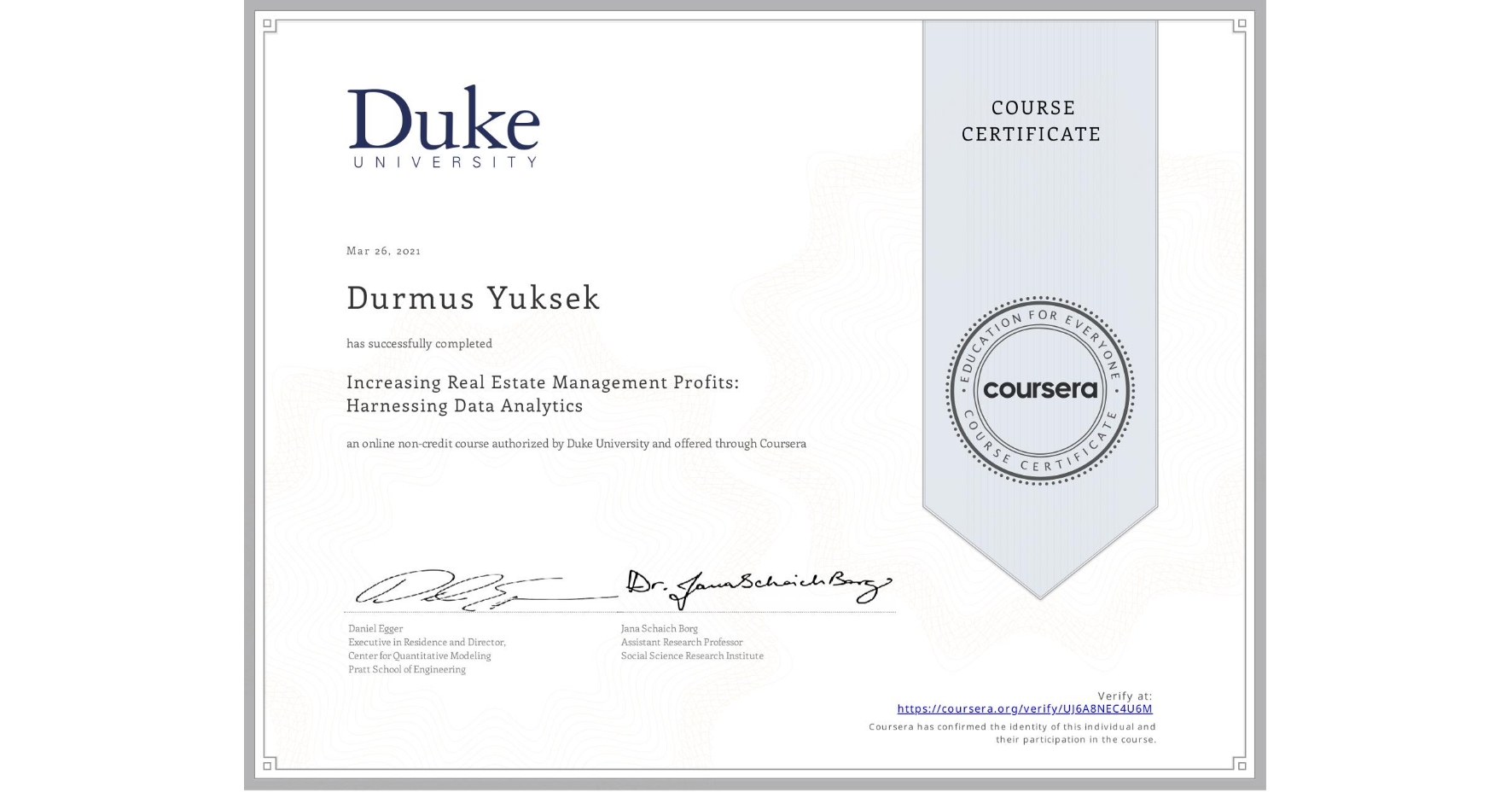 View certificate for Durmus Yuksek, Increasing Real Estate Management Profits: Harnessing Data Analytics, an online non-credit course authorized by Duke University and offered through Coursera