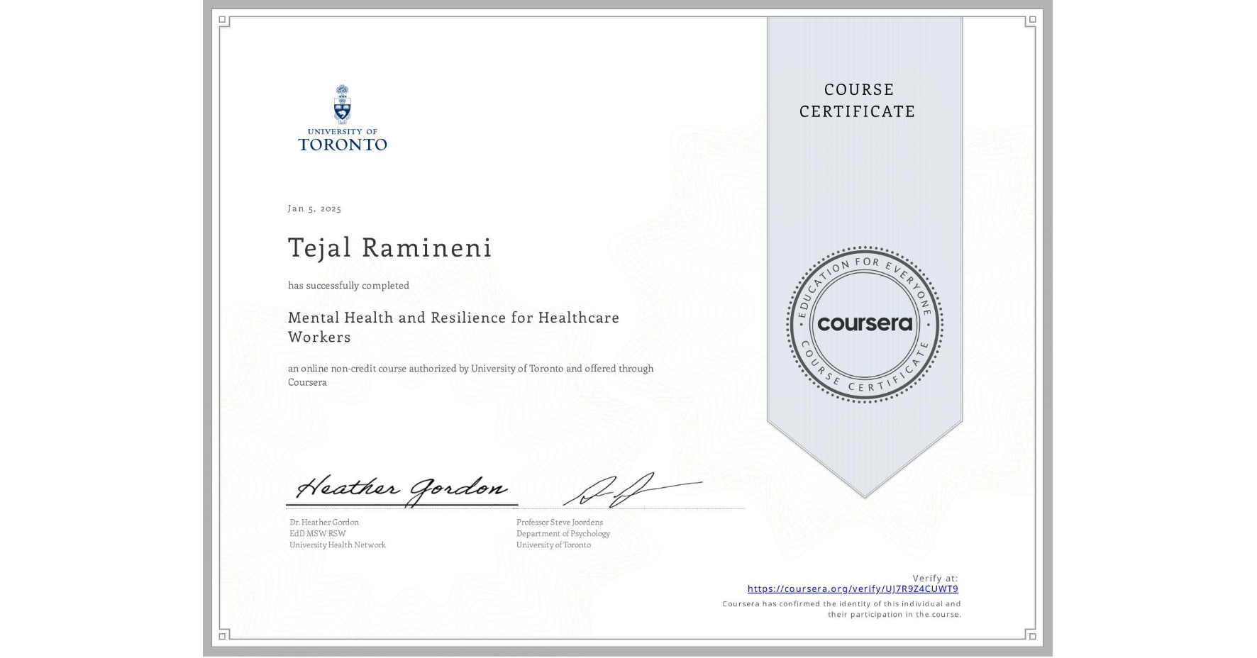 View certificate for Tejal Ramineni, Mental Health and Resilience for Healthcare Workers, an online non-credit course authorized by University of Toronto and offered through Coursera