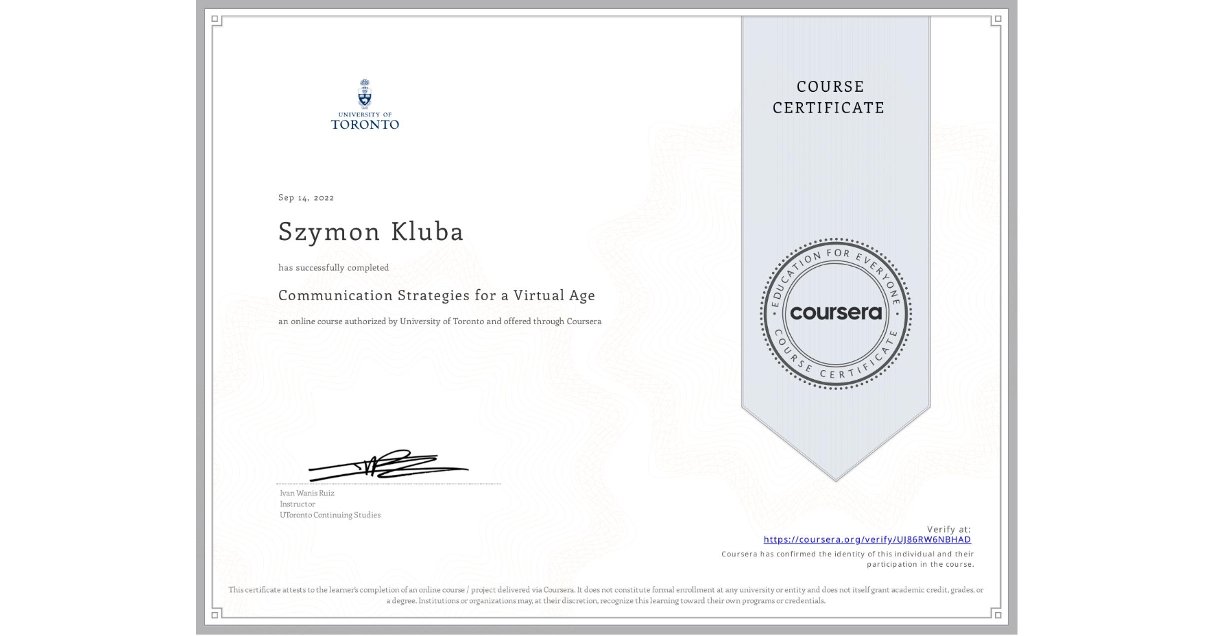 View certificate for Szymon Kluba, Communication Strategies for a Virtual Age, an online non-credit course authorized by University of Toronto and offered through Coursera