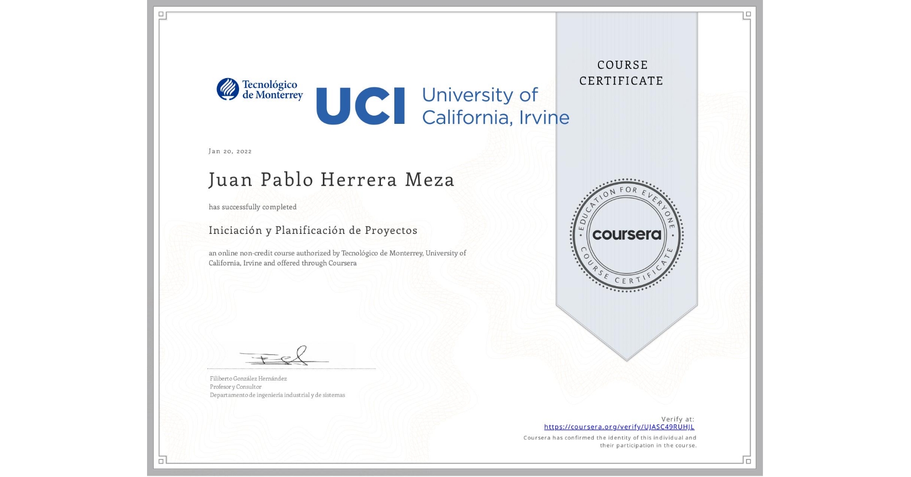 View certificate for Juan Pablo Herrera Meza, Iniciación y Planificación de Proyectos, an online non-credit course authorized by Tecnológico de Monterrey & University of California, Irvine and offered through Coursera