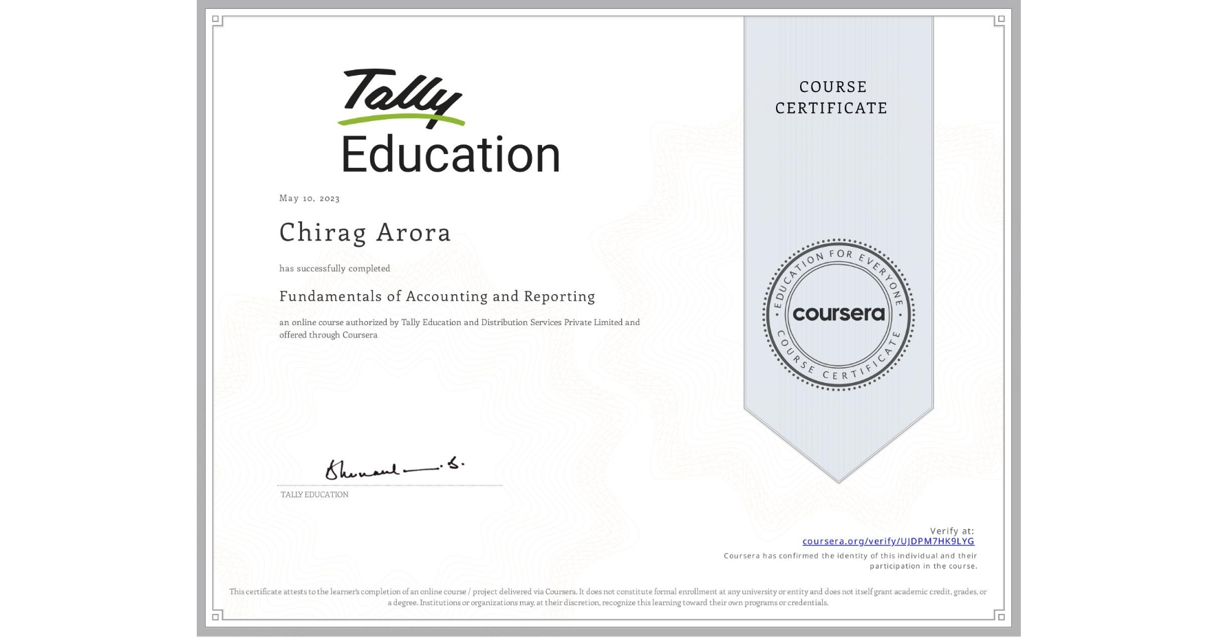 View certificate for Chirag Arora, Fundamentals of Accounting and Reporting, an online non-credit course authorized by Tally Education and Distribution Services Private Limited and offered through Coursera