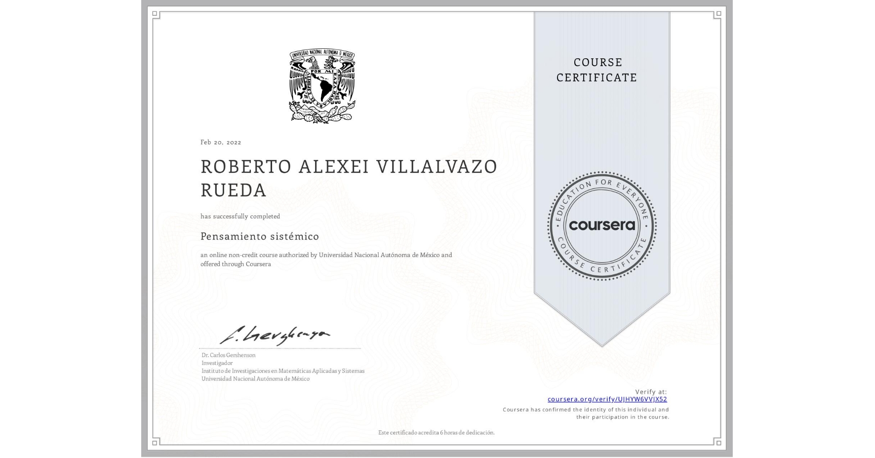 View certificate for ROBERTO ALEXEI VILLALVAZO RUEDA, Pensamiento sistémico, an online non-credit course authorized by Universidad Nacional Autónoma de México and offered through Coursera