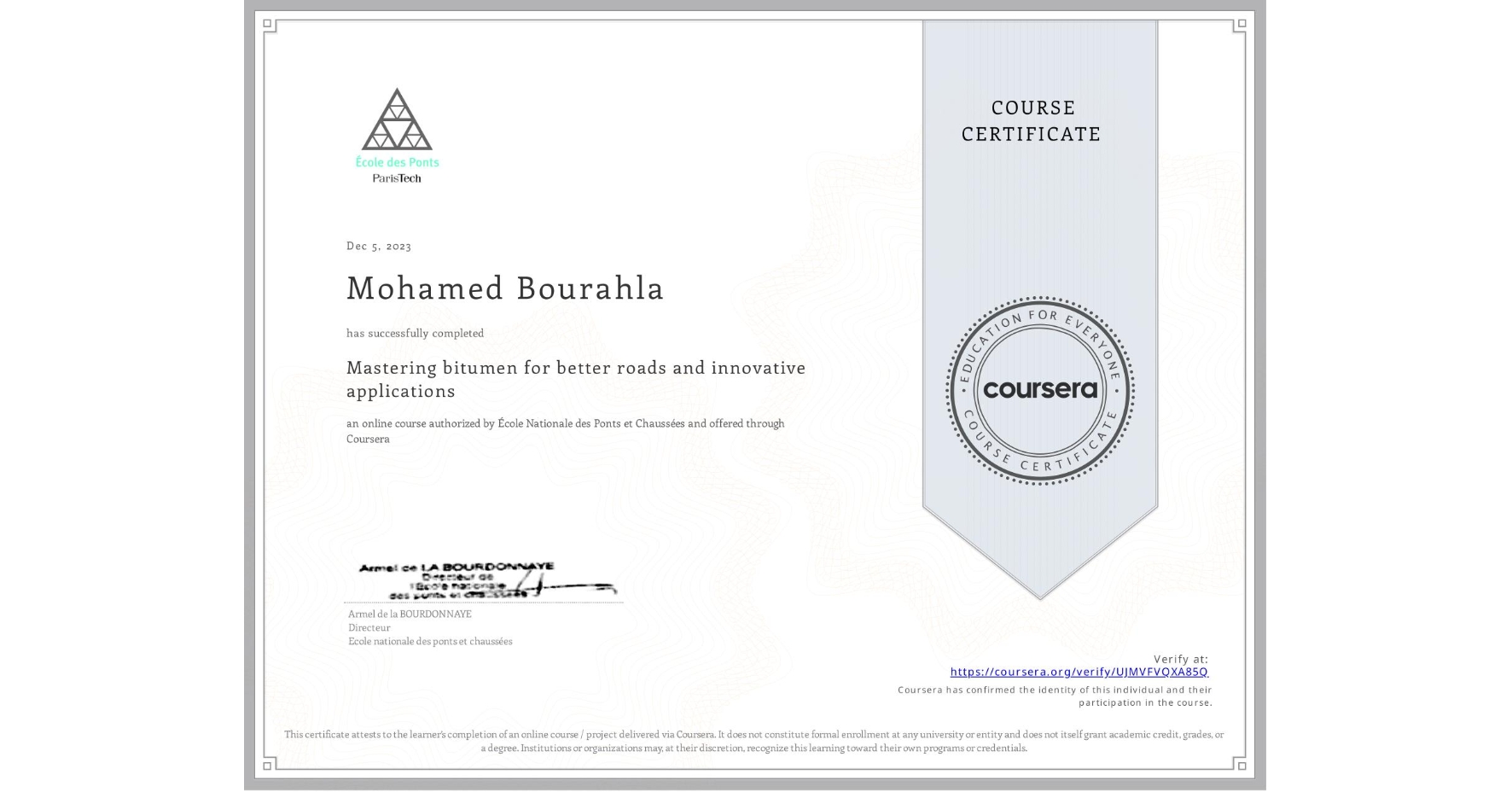 View certificate for Mohamed Bourahla, Mastering bitumen for better roads and innovative applications, an online non-credit course authorized by École Nationale des Ponts et Chaussées and offered through Coursera