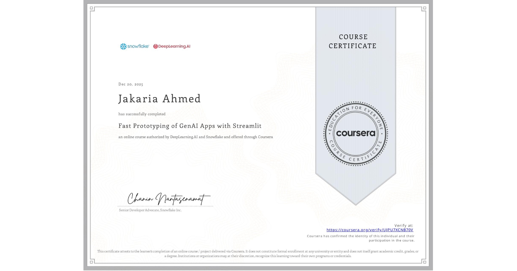 View certificate for Jakaria Ahmed, Fast Prototyping of GenAI Apps with Streamlit, an online non-credit course authorized by DeepLearning.AI & Snowflake and offered through Coursera