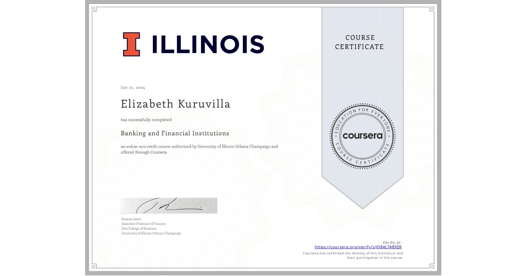 View certificate for Elizabeth Kuruvilla, Banking and Financial Institutions, an online non-credit course authorized by University of Illinois Urbana-Champaign and offered through Coursera