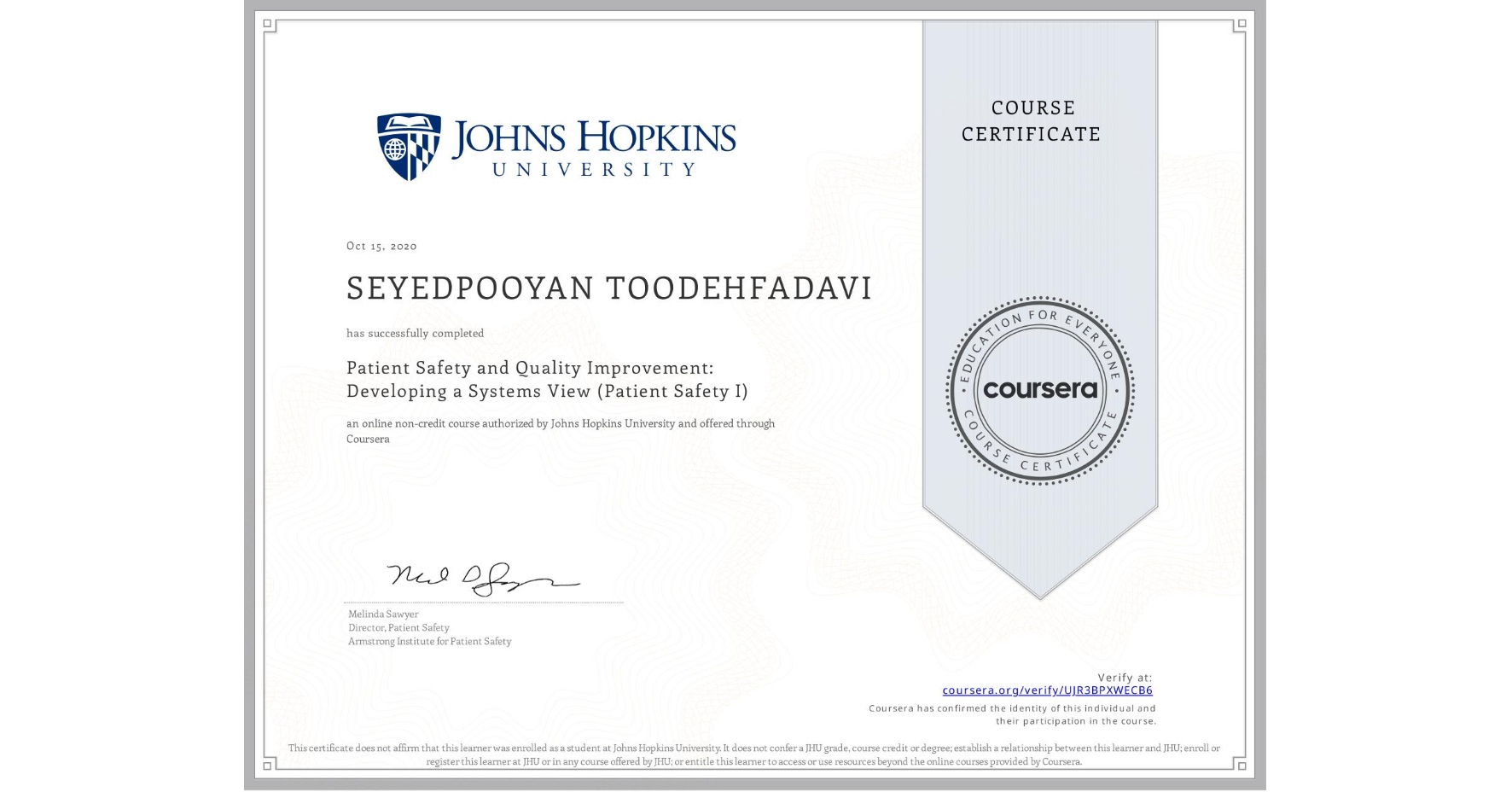 View certificate for SEYEDPOOYAN TOODEHFADAVI, Patient Safety and Quality Improvement: Developing a Systems View (Patient Safety I), an online non-credit course authorized by Johns Hopkins University and offered through Coursera
