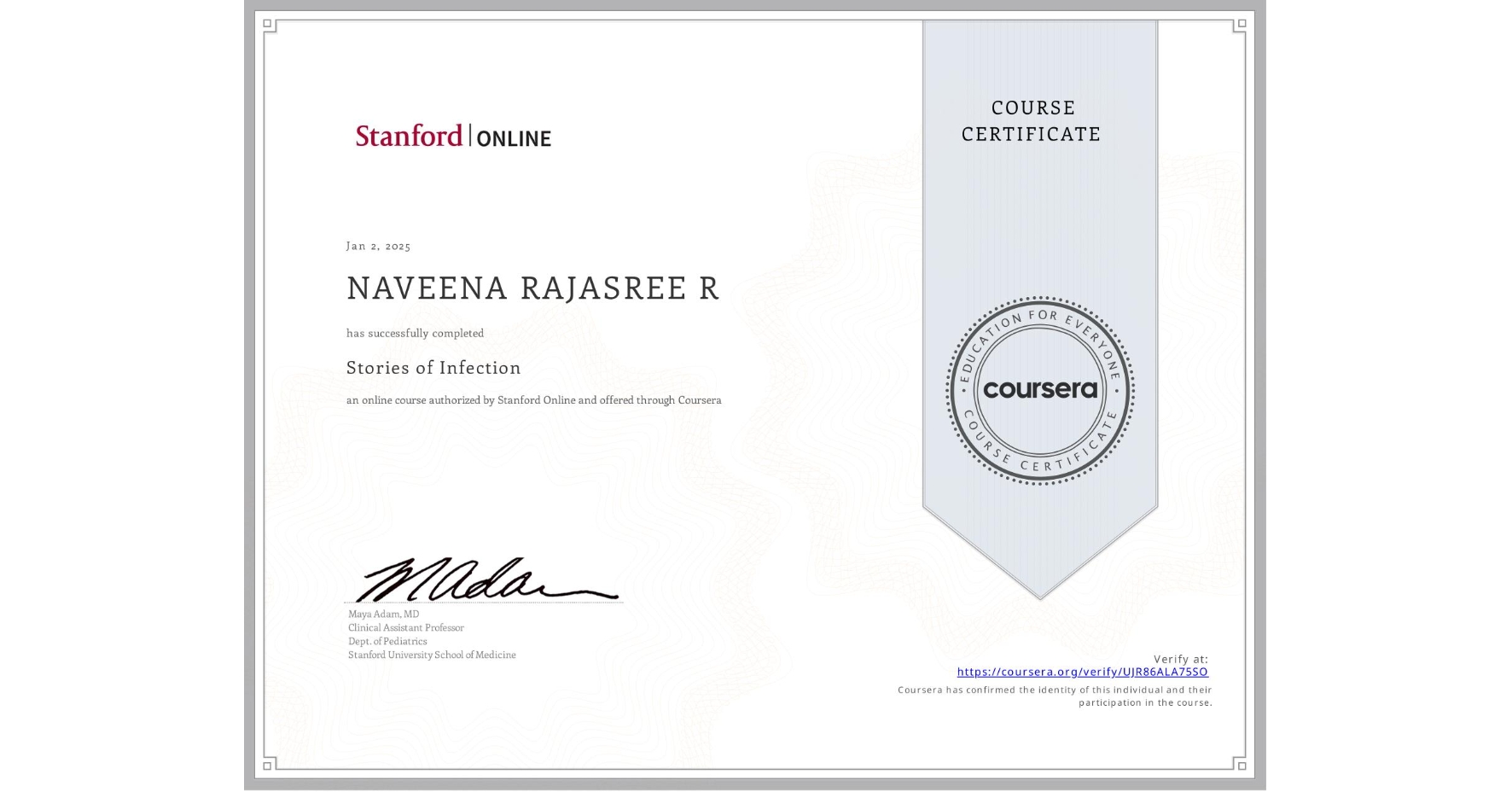 View certificate for NAVEENA RAJASREE R, Stories of Infection, an online non-credit course authorized by Stanford Online and offered through Coursera