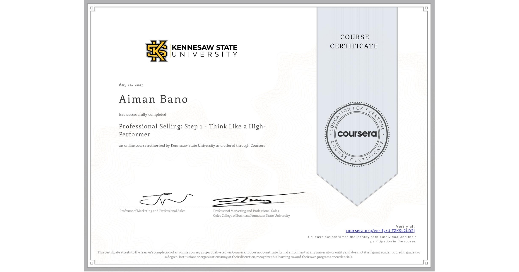 View certificate for Aiman Bano, Professional Selling: Step 1 - Think Like a High-Performer, an online non-credit course authorized by Kennesaw State University and offered through Coursera