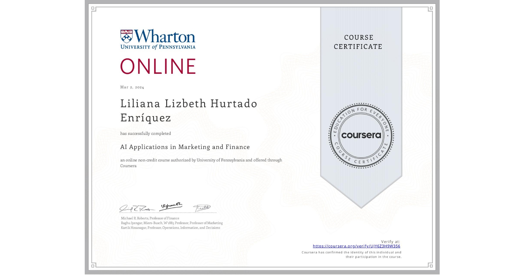 View certificate for Liliana Lizbeth Hurtado Enríquez, AI Applications in Marketing and Finance, an online non-credit course authorized by University of Pennsylvania and offered through Coursera