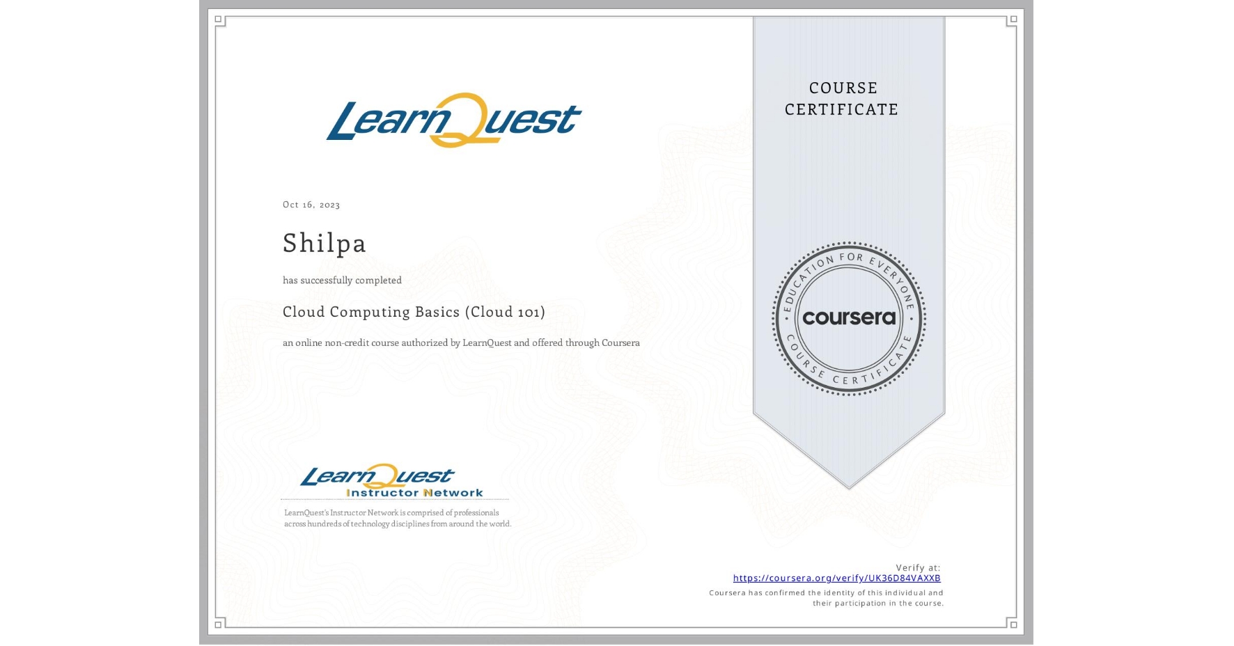View certificate for Shilpa , Cloud Computing Basics (Cloud 101), an online non-credit course authorized by LearnQuest and offered through Coursera