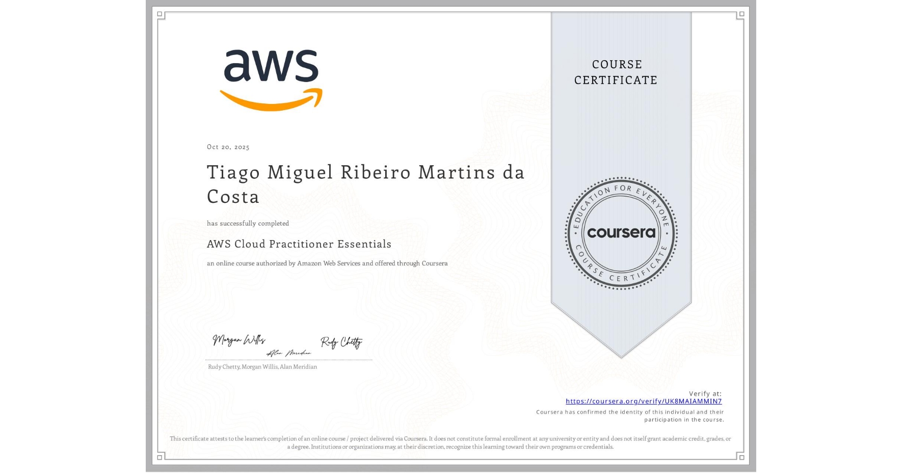 View certificate for Tiago Miguel Ribeiro Martins da Costa, AWS Cloud Practitioner Essentials, an online non-credit course authorized by Amazon Web Services and offered through Coursera