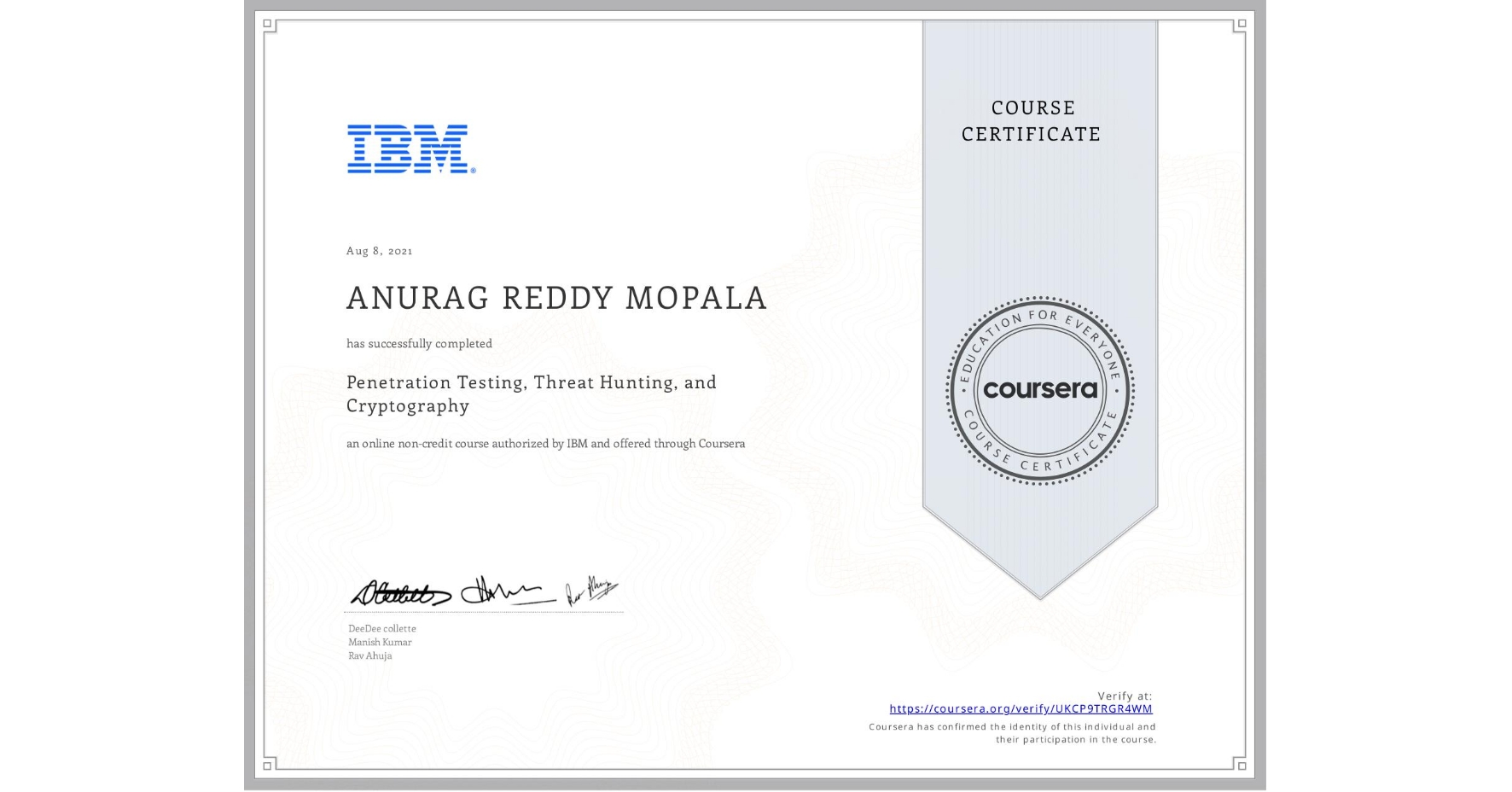 View certificate for ANURAG REDDY  MOPALA, Penetration Testing, Threat Hunting, and Cryptography, an online non-credit course authorized by IBM and offered through Coursera