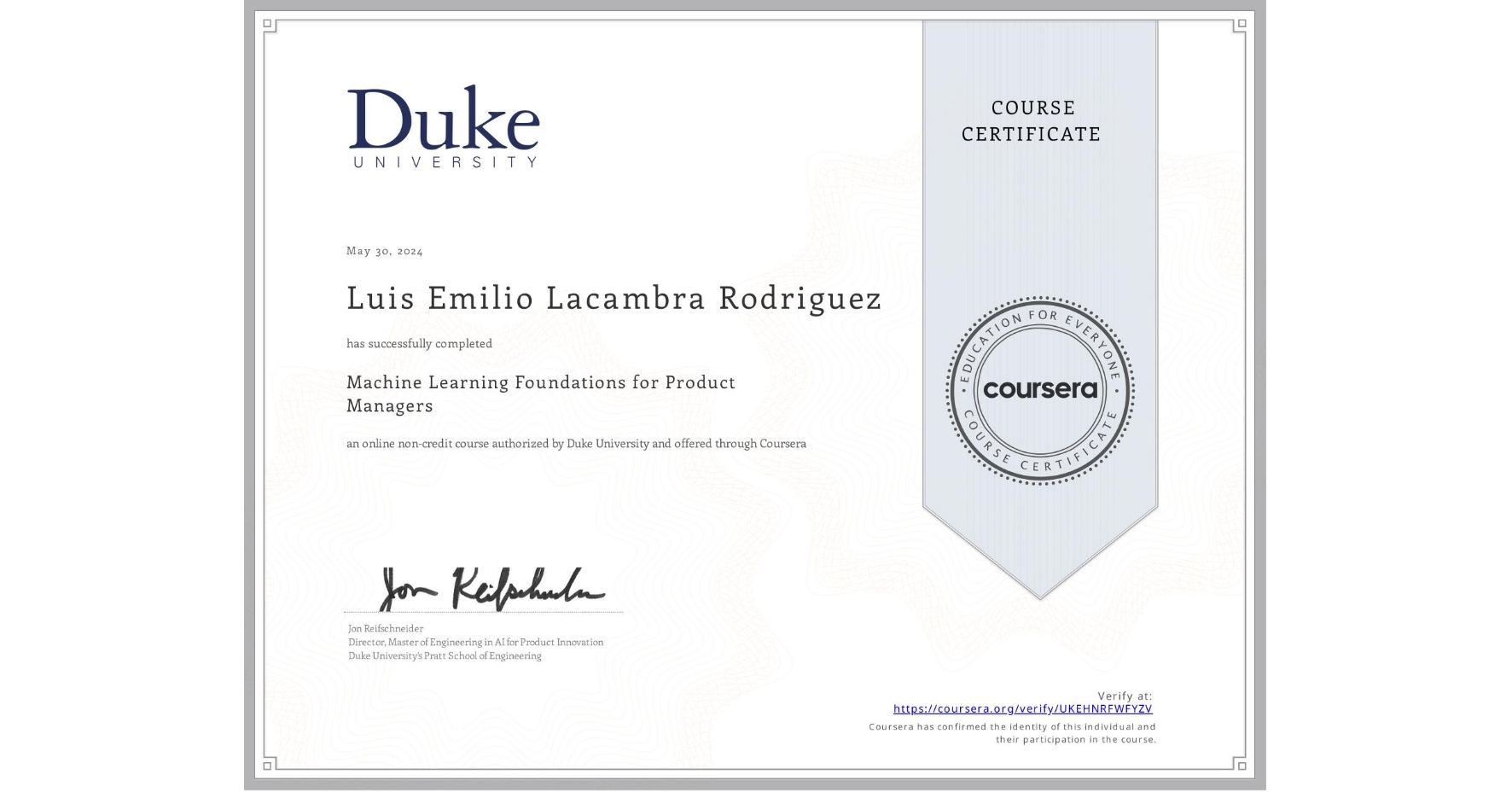 View certificate for Luis Emilio Lacambra Rodriguez, Machine Learning Foundations for Product Managers, an online non-credit course authorized by Duke University and offered through Coursera