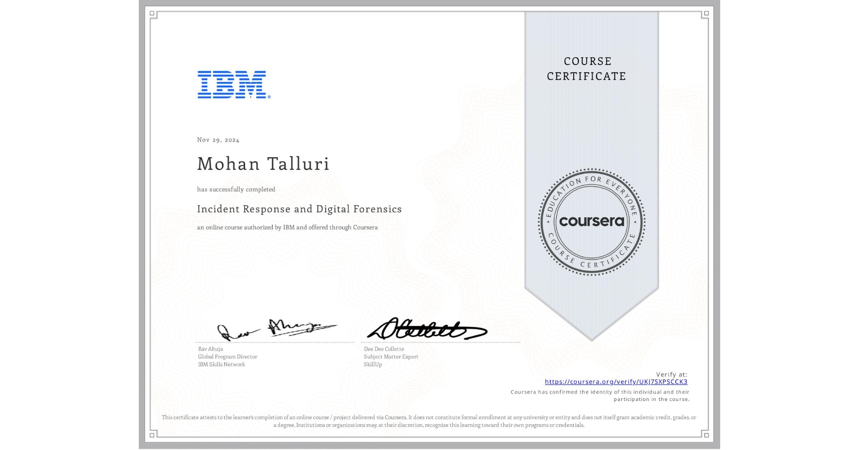 View certificate for Mohan Talluri, Incident Response and Digital Forensics, an online non-credit course authorized by IBM and offered through Coursera