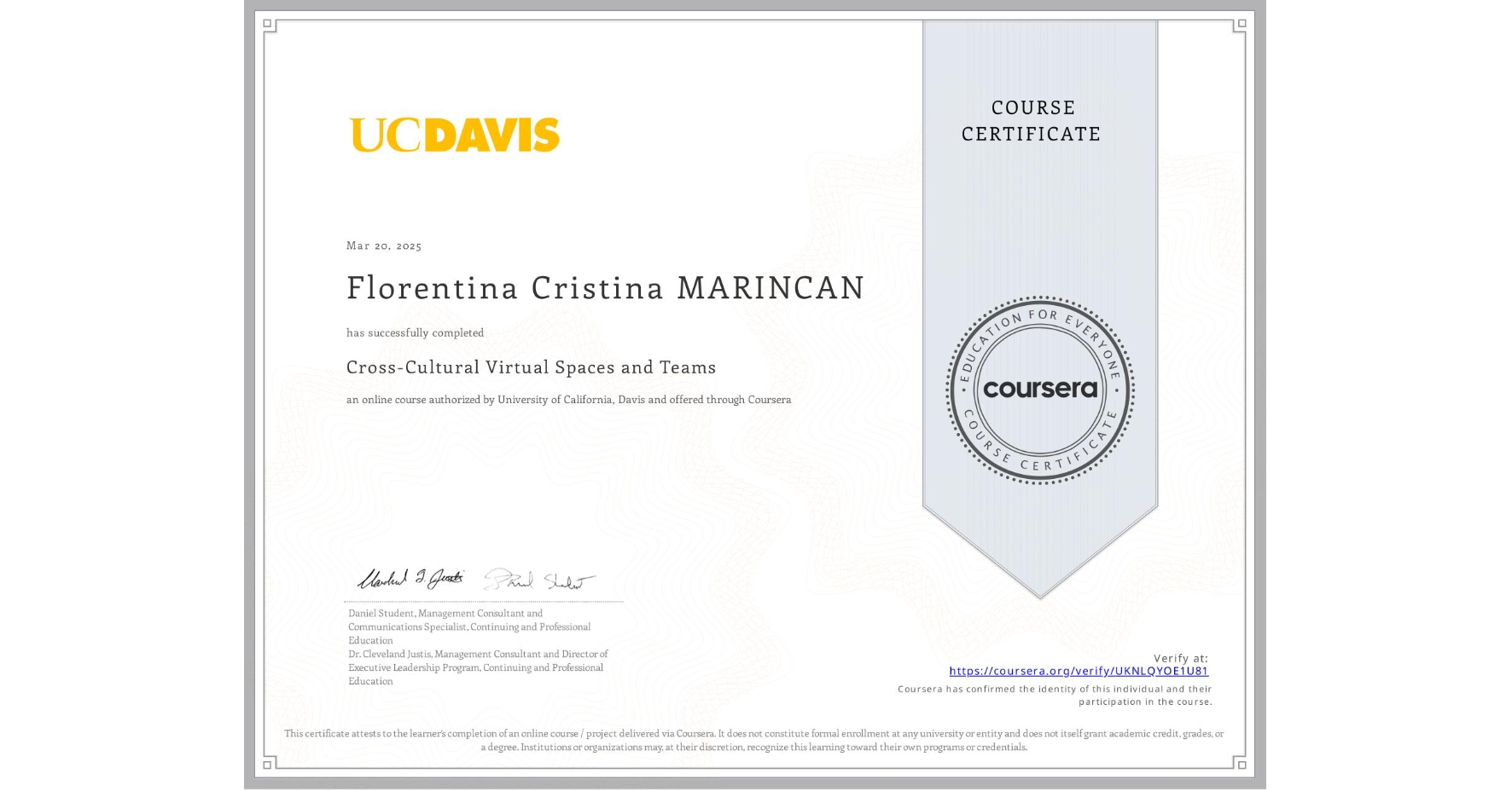 View certificate for Florentina Cristina MARINCAN, Cross-Cultural Virtual Spaces and Teams, an online non-credit course authorized by University of California, Davis and offered through Coursera